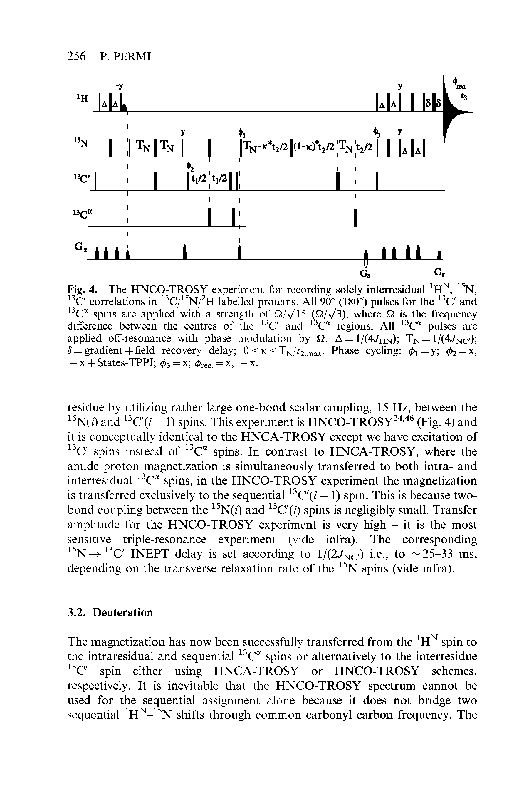 Fig. 4. The HNCO-TROSY experiment for recording solely interresidual 1HN, 15N, 13C correlations in 13C/15N/2H labelled proteins. All 90° (180°) pulses for the 13C and 13C spins are applied with a strength of 2/ /l5 (p/ /3), where 2 is the frequency difference between the centres of the 13C and 13Ca regions. All 13Ca pulses are applied off-resonance with phase modulation by Q. A = 1/(4/hn) Tn = l/(4/NC ) S = gradient + field recovery delay 0 < k < TN/z2,max- Phase cycling </>i = y 4>2 = x, — x + States-TPPI 03 = x 0rec = x, — x.