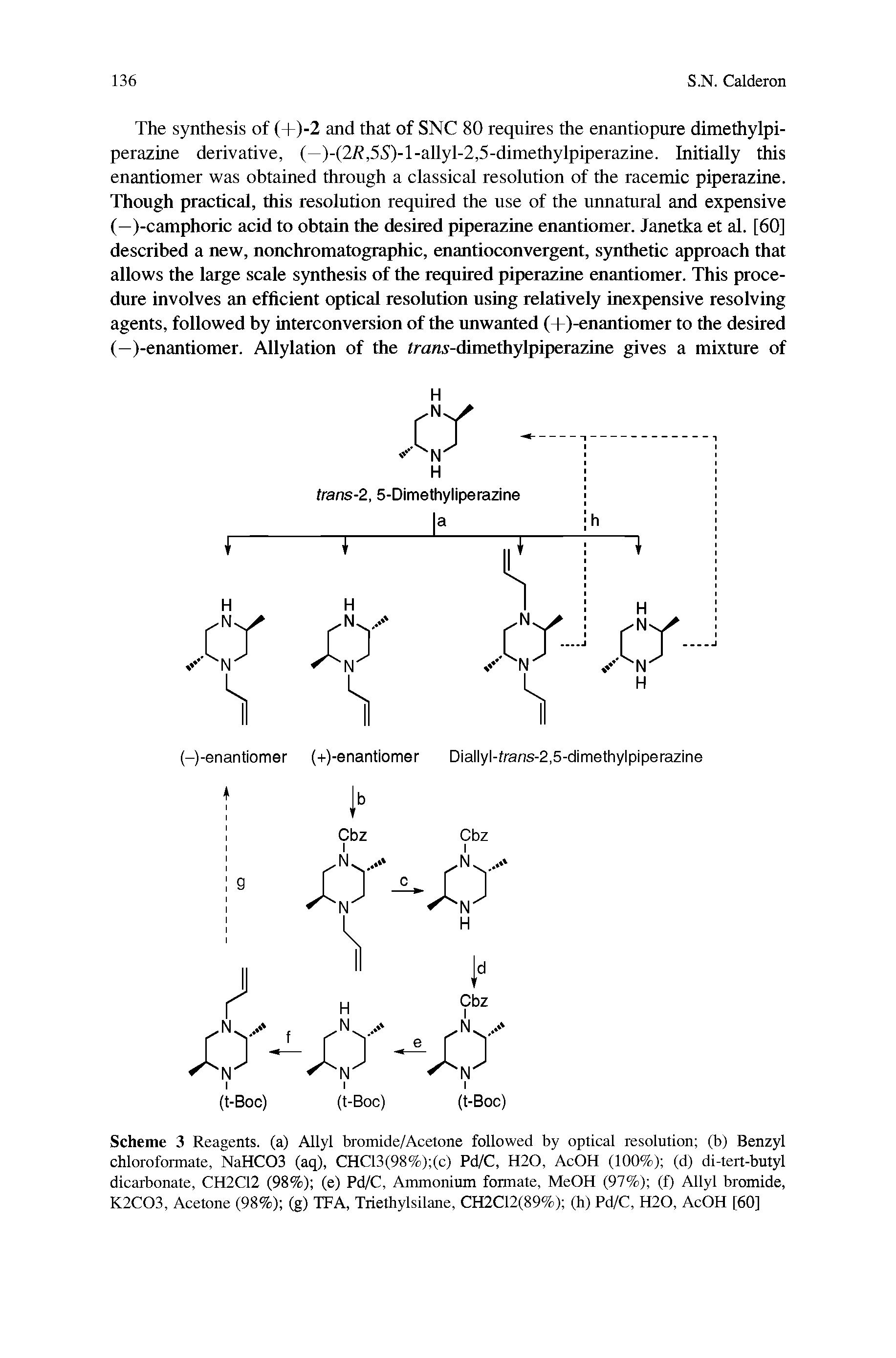 Scheme 3 Reagents, (a) Allyl bromide/Acetone followed by optical resolution (b) Benzyl chloroformate, NaHC03 (aq), CHC13(98%) (c) Pd/C, H20, AcOH (100%) (d) di-tert-butyl dicarbonate, CH2C12 (98%) (e) Pd/C, Ammonium formate, MeOH (97%) (f) Allyl bromide, K2CQ3, Acetone (98%) (g) TFA, Triethylsilane, CH2C12(89%) (h) Pd/C, H2Q, AcOH [60]...