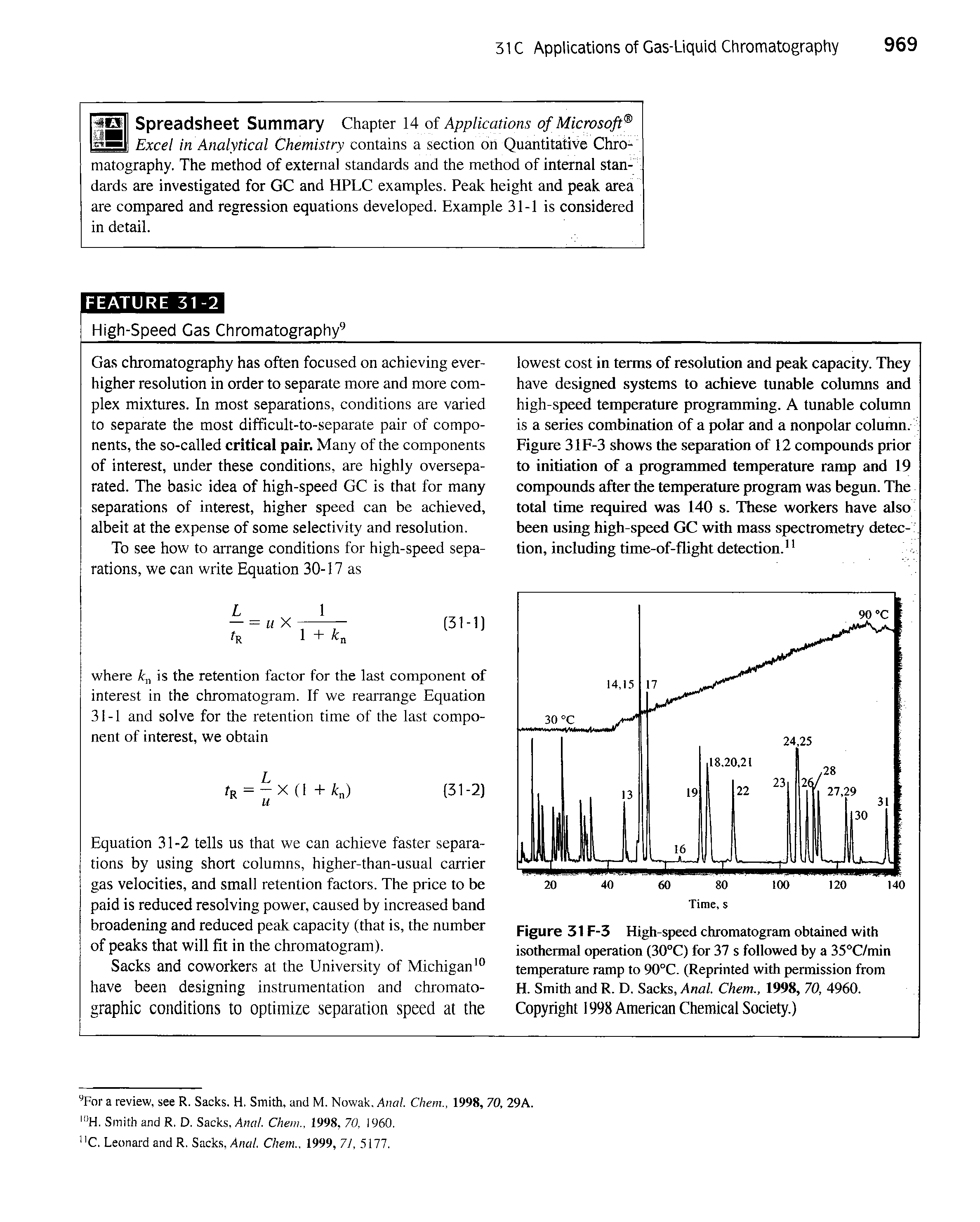 Figure 31 F-3 High-speed chromatogram obtained with isothermal operation (30°C) for 37 s followed by a 35 C/min temperature ramp to 90°C. (Reprinted with permission from H. Smith and R. D. Sacks, Anal. Chem., 1998, 70, 4960. Copyright 1998 American Chemical Society.)...