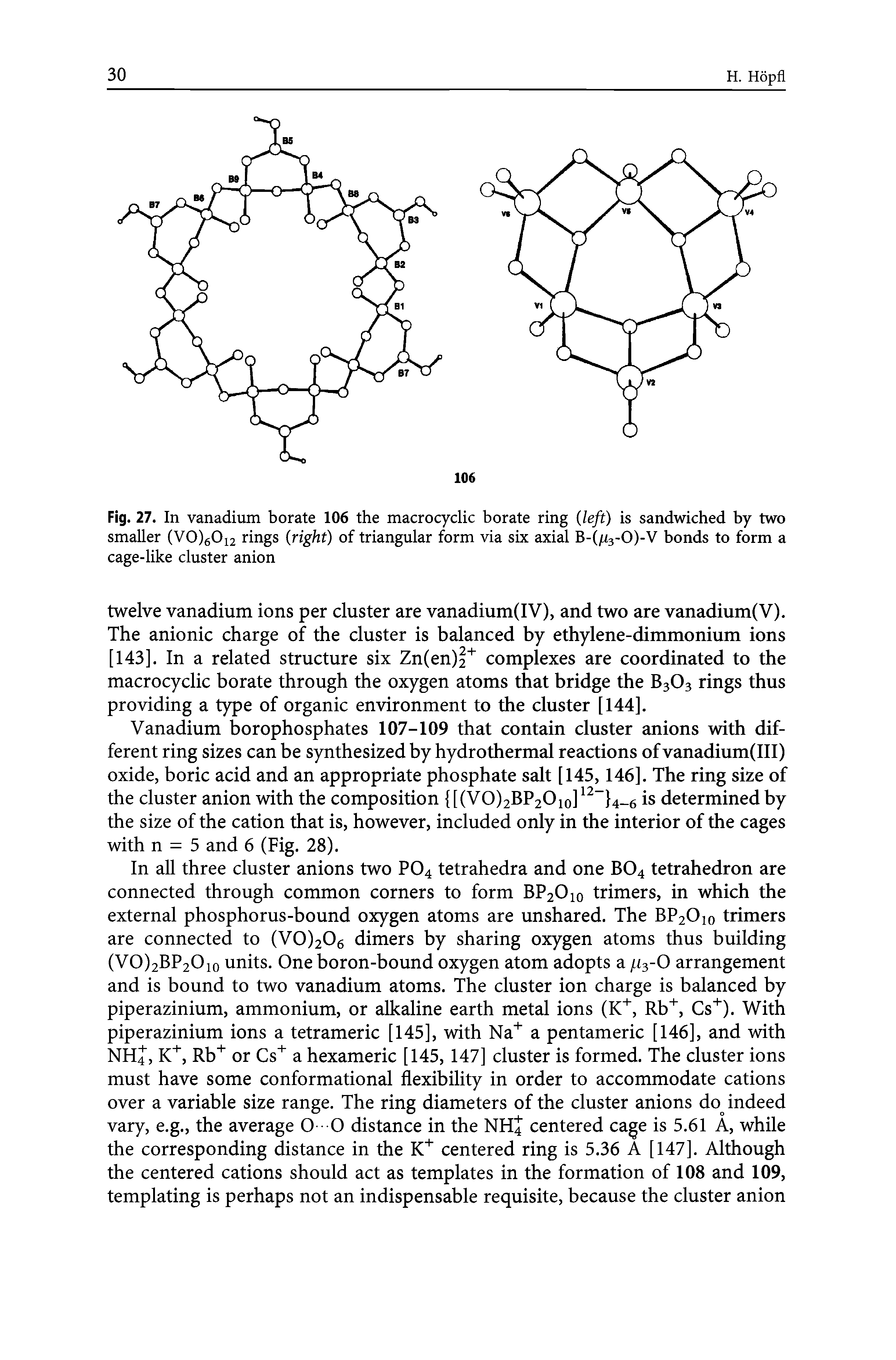 Fig. 27. In vanadium borate 106 the macrocyclic borate ring (left) is sandwiched by two smaller (VO)60i2 rings (right) of triangular form via six axial B-( 3-0)-V bonds to form a cage-like cluster anion...
