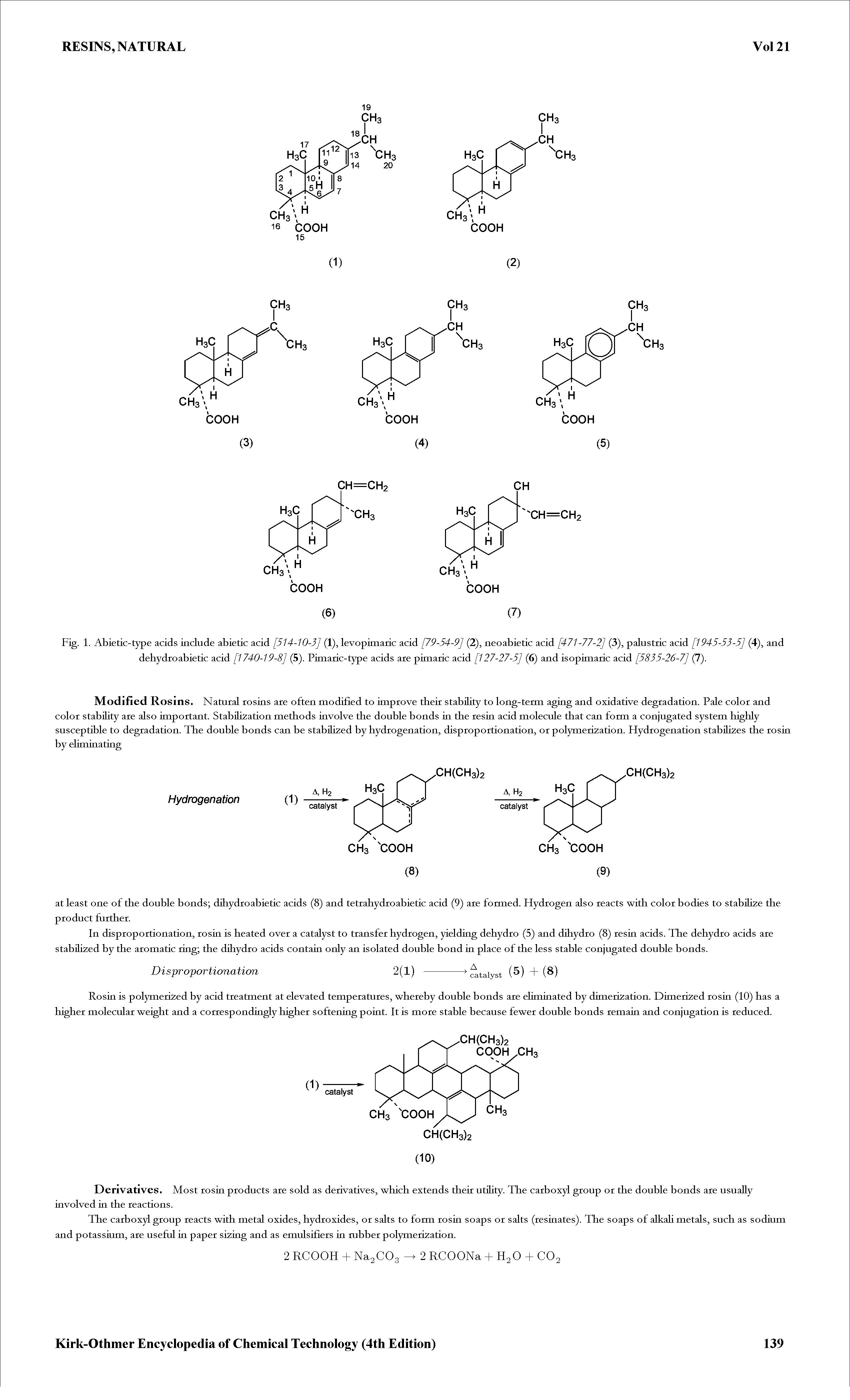 Fig. 1. Abietic-type acids include abietic acid [514-10-3] (1), levopimaiic acid [79-54-9] (2), neoabietic acid [471-77-2] (3), palustiic acid [1945-53-5] (4), and dehydroabietic acid [1740-19-8] (5). Pimaric-type acids are pimaric acid [127-27-5] (6) and isopimaric acid [5835-26-7] (7).