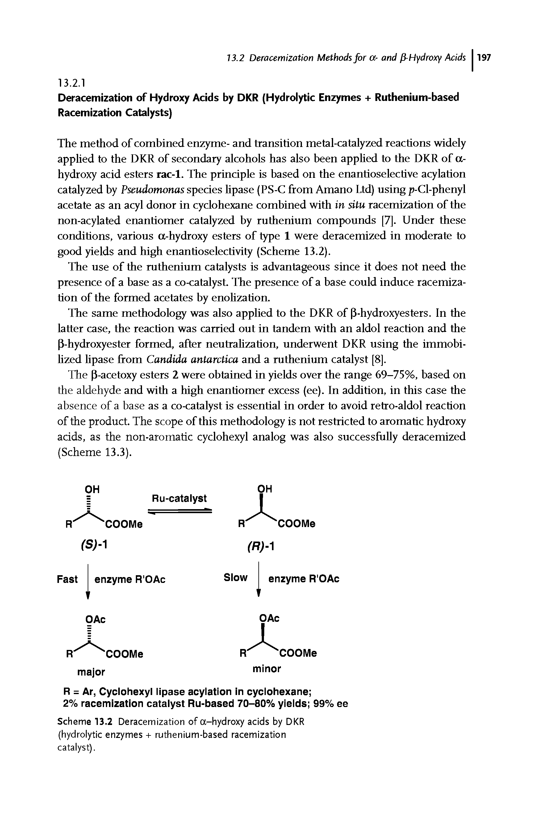 Scheme 13.2 Deracemization of a-hydroxy acids by DKR (hydrolytic enzymes + ruthenium-based racemization catalyst).