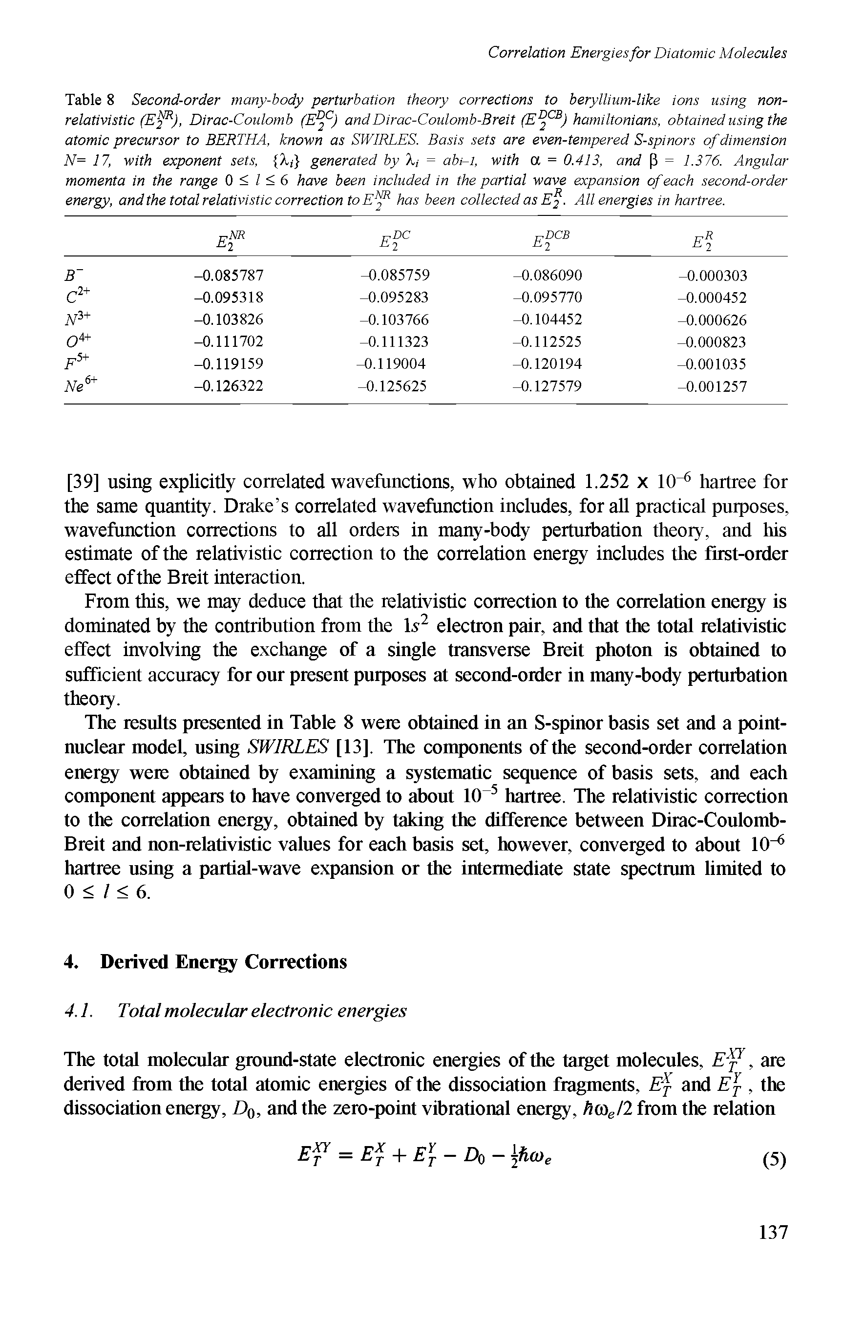 Table 8 Second-order many-body perturbation theory corrections to beryllium-like ions using non-relativistic (E ), Dirac-Coulomb (E ) andDirac-Coulomb-Breit hamiltonians, obtained using the...