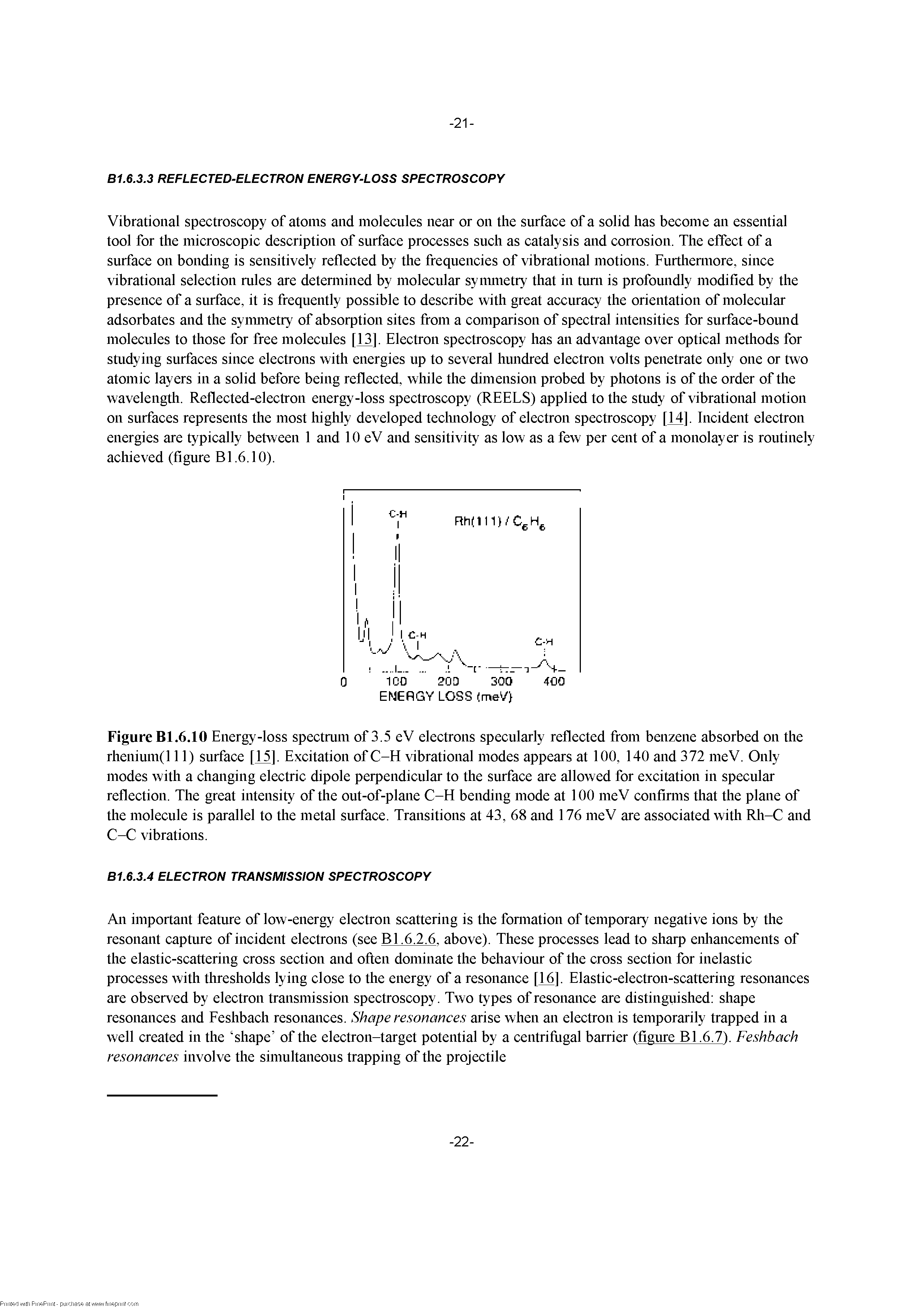 Figure Bl.6.10 Energy-loss spectrum of 3.5 eV electrons specularly reflected from benzene absorbed on the rheniiun(l 11) surface [H]. Excitation of C-H vibrational modes appears at 100, 140 and 372 meV. Only modes with a changing electric dipole perpendicular to the surface are allowed for excitation in specular reflection. The great intensity of the out-of-plane C-H bending mode at 100 meV confimis that the plane of the molecule is parallel to the metal surface. Transitions at 43, 68 and 176 meV are associated with Rli-C and C-C vibrations.