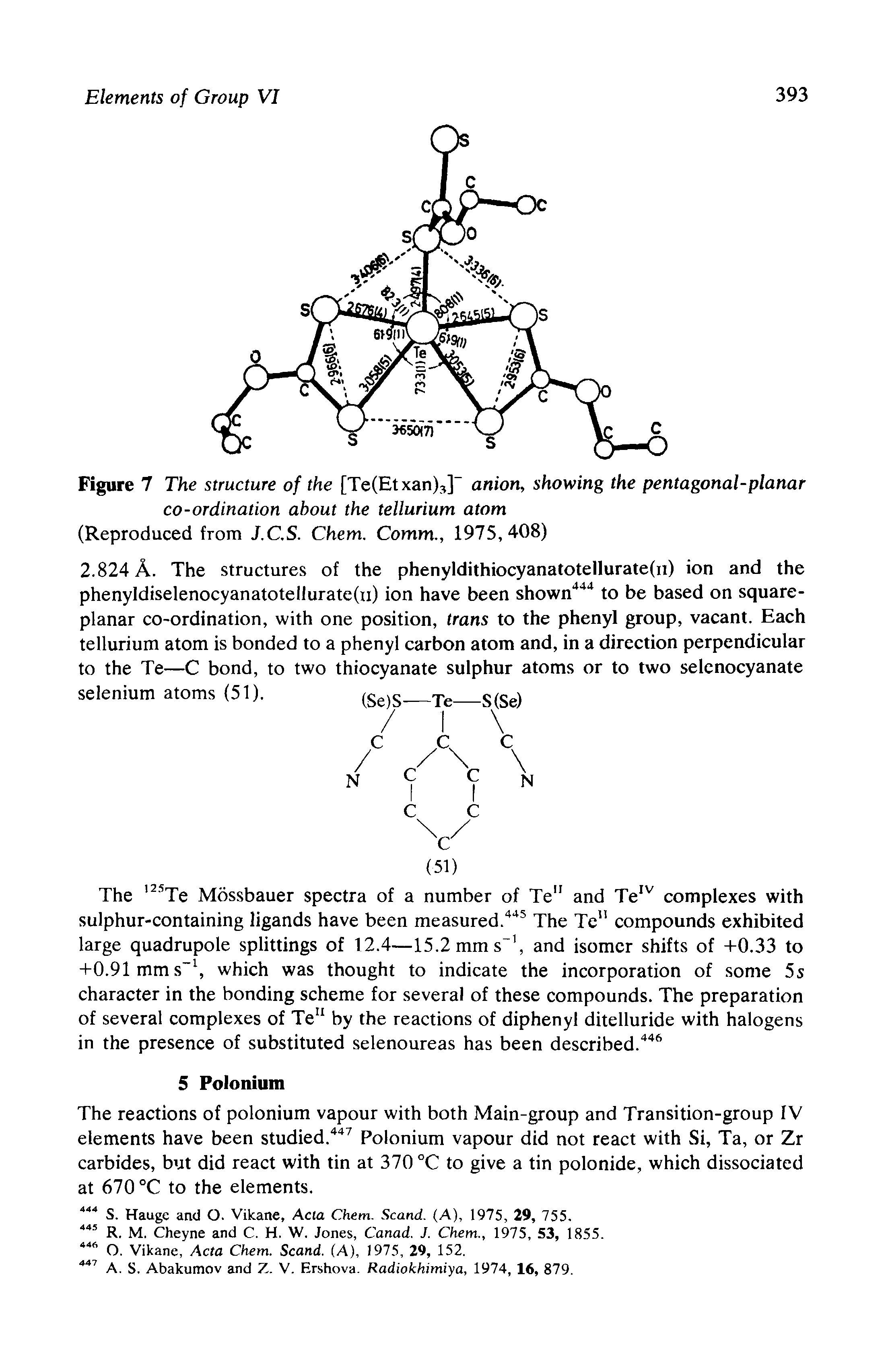 Figure 7 The structure of the [TeCEtxan),] anion, showing the pentagonal-planar co-ordination about the tellurium atom (Reproduced from J.CS. Chem. Comm., 1975,408)...