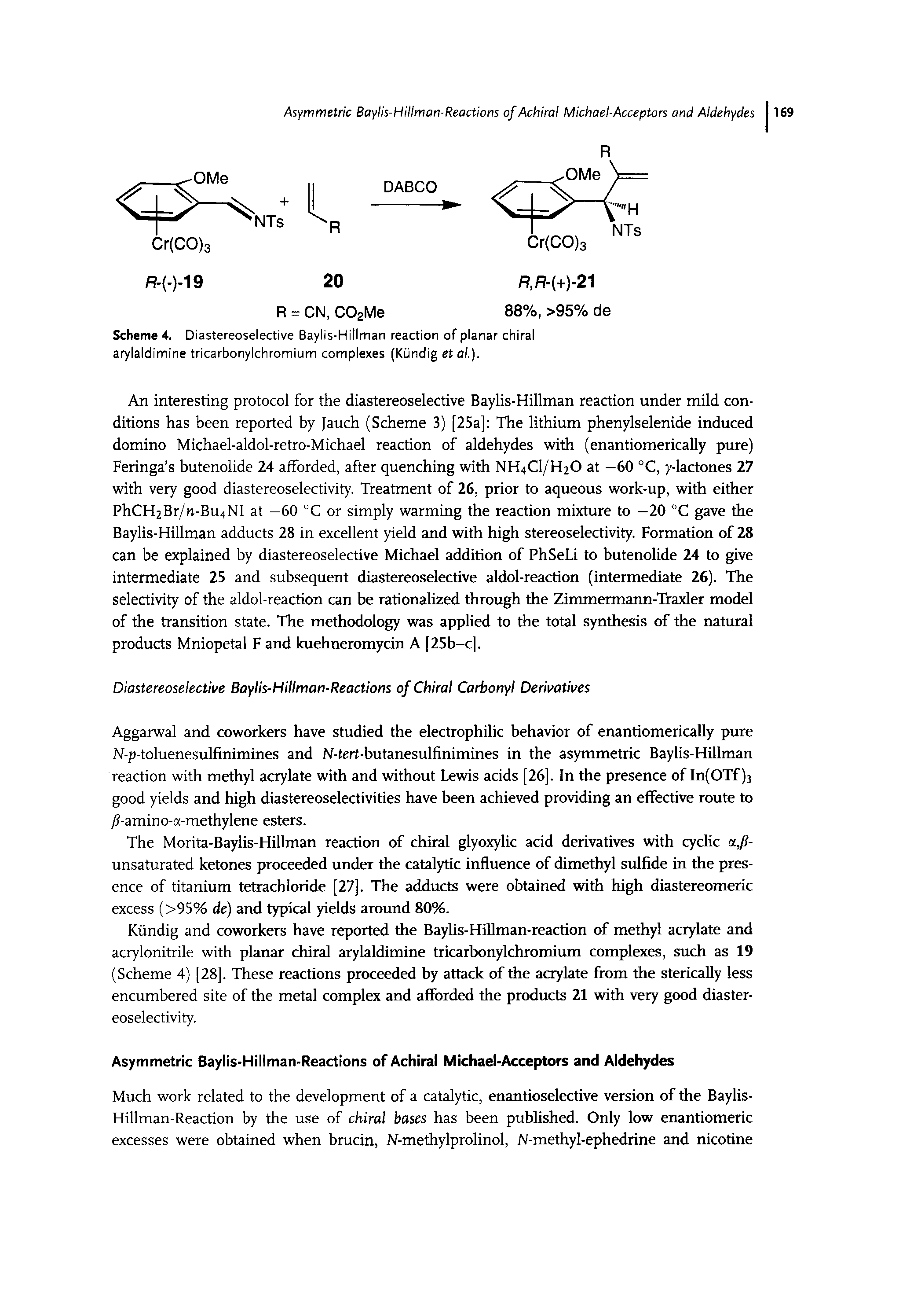 Scheme 4. Diastereoselective Baylis-Hillman reaction of planar chiral arylaldimine tricarbonylchromium complexes (Kundig et ai.).