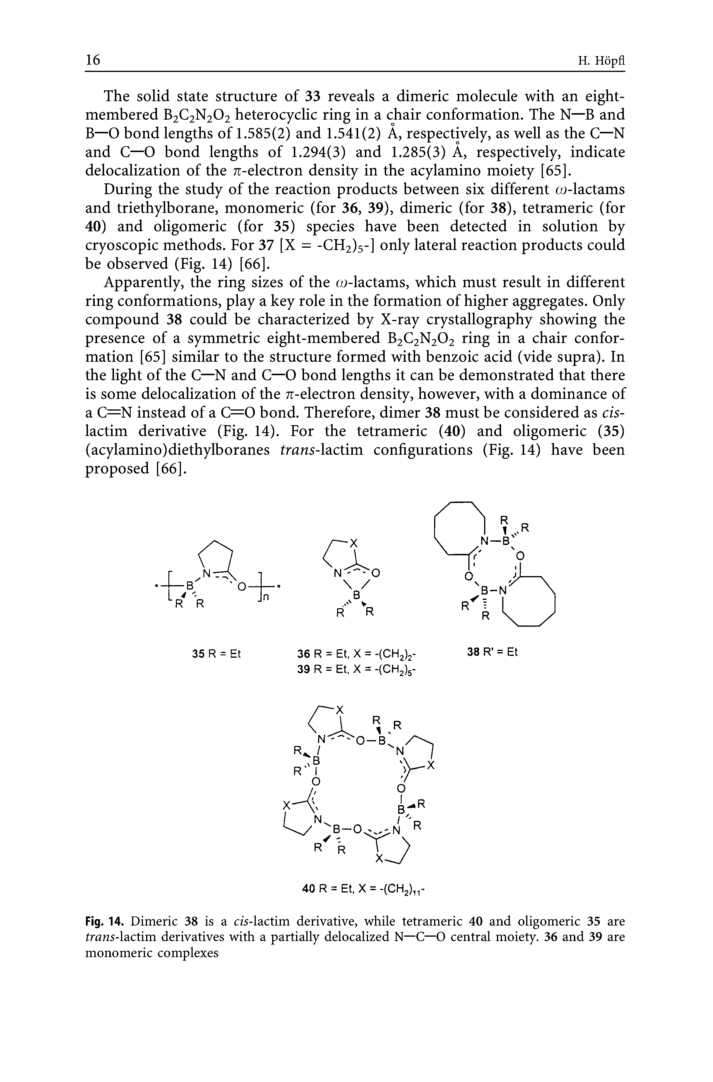 Fig. 14. Dimeric 38 is a cis-lactim derivative, while tetrameric 40 and oligomeric 35 are trans-lactim derivatives with a partially delocalized N—C—O central moiety. 36 and 39 are monomeric complexes...