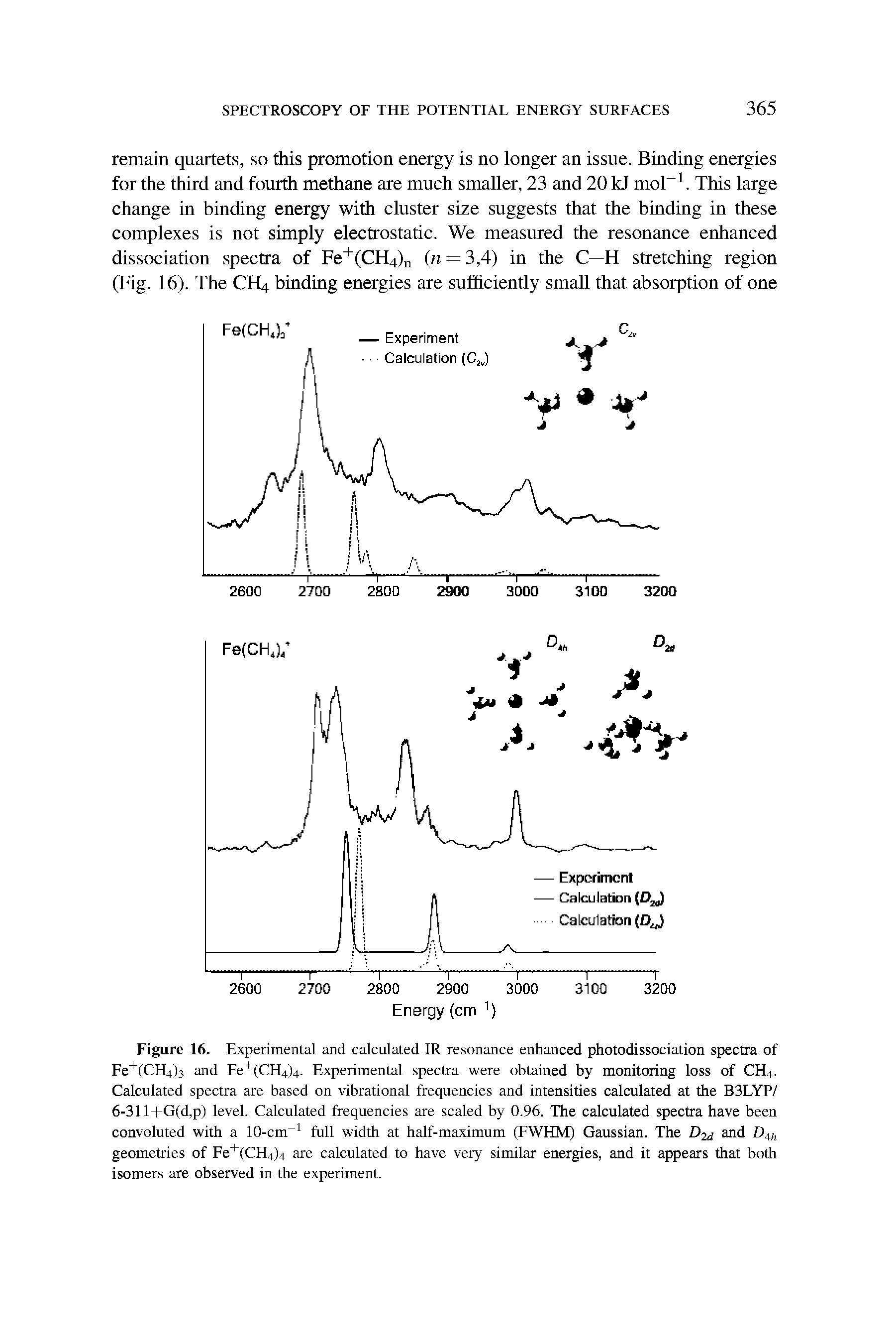 Figure 16. Experimental and calculated IR resonance enhanced photodissociation spectra of Fe" (CH4)3 and Fe" (CH4)4. Experimental spectra were obtained by monitoring loss of CH4. Calculated spectra are based on vibrational frequencies and intensities calculated at the B3LYP/ 6-311+G(d,p) level. Calculated frequencies are scaled by 0.96. The calculated spectra have been convoluted with a 10-cm full width at half-maximum (FWHM) Gaussian. The D2d geometries of Fe (CH4)4 are calculated to have very similar energies, and it appears that both isomers are observed in the experiment.