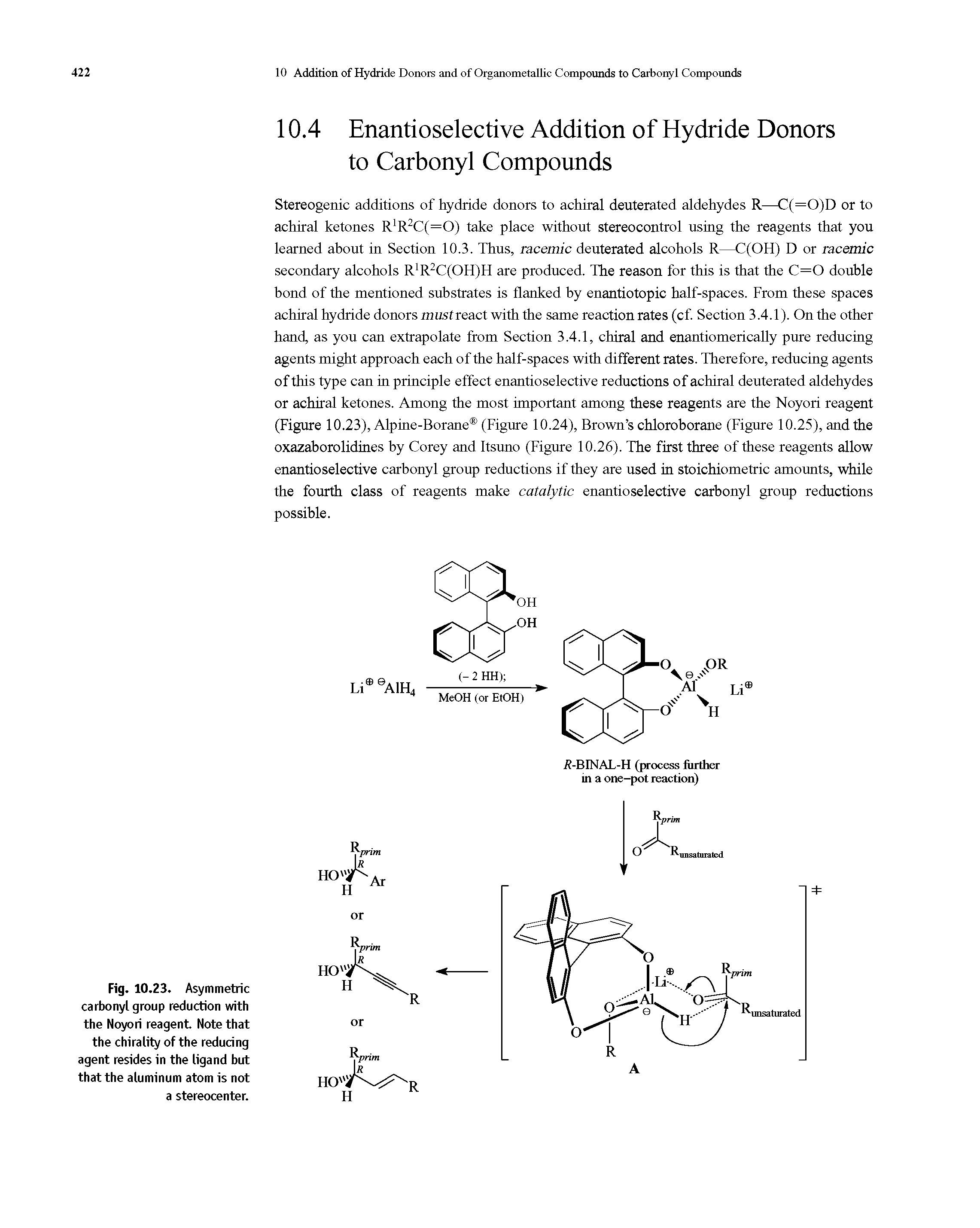 Fig. 10.23. Asymmetric carbonyl group reduction with the Noyori reagent Note that the chirality of the reducing agent resides in the ligand but that the aluminum atom is not a stereocenter.