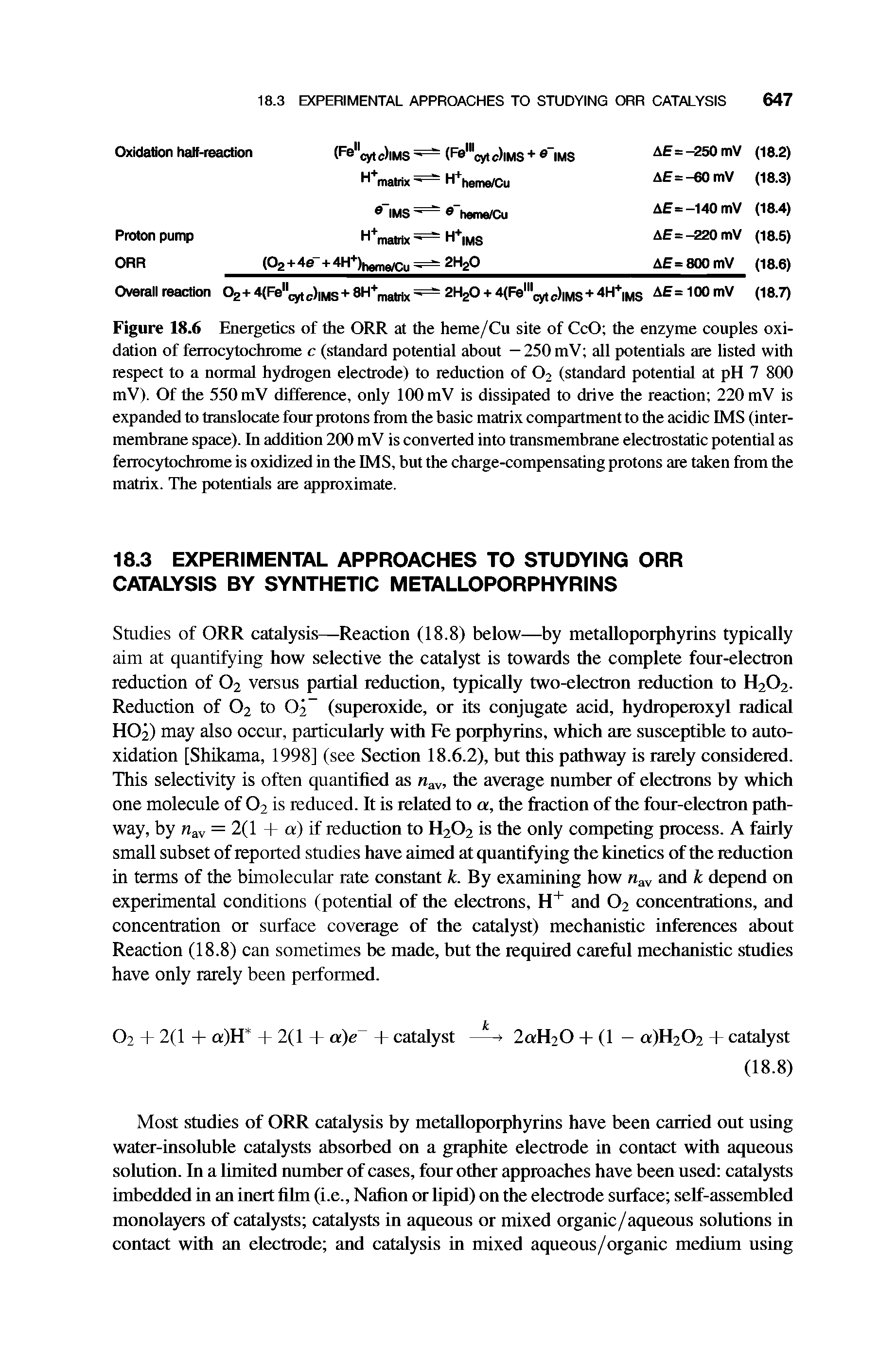 Figure 18.6 Energetics of the ORR at the heme/Cu site of CcO the enzyme couples oxidation of ferroc3ftochrome c (standard potential about —250 mV all potentials are listed with respect to a normal hydrogen electrode) to reduction of O2 (standard potential at pH 7 800 mV). Of the 550 mV difference, only 100 mV is dissipated to drive the reaction 220 mV is expanded to translocate four protons from the basic matrix compartment to the acidic IMS (inter-membrane space). In addition 200 mV is converted into transmembrane electrostatic potential as ferroc3ftochrome is oxidized in the IMS, but the charge-compensating protons are taken from the matrix. The potentials are approximate.