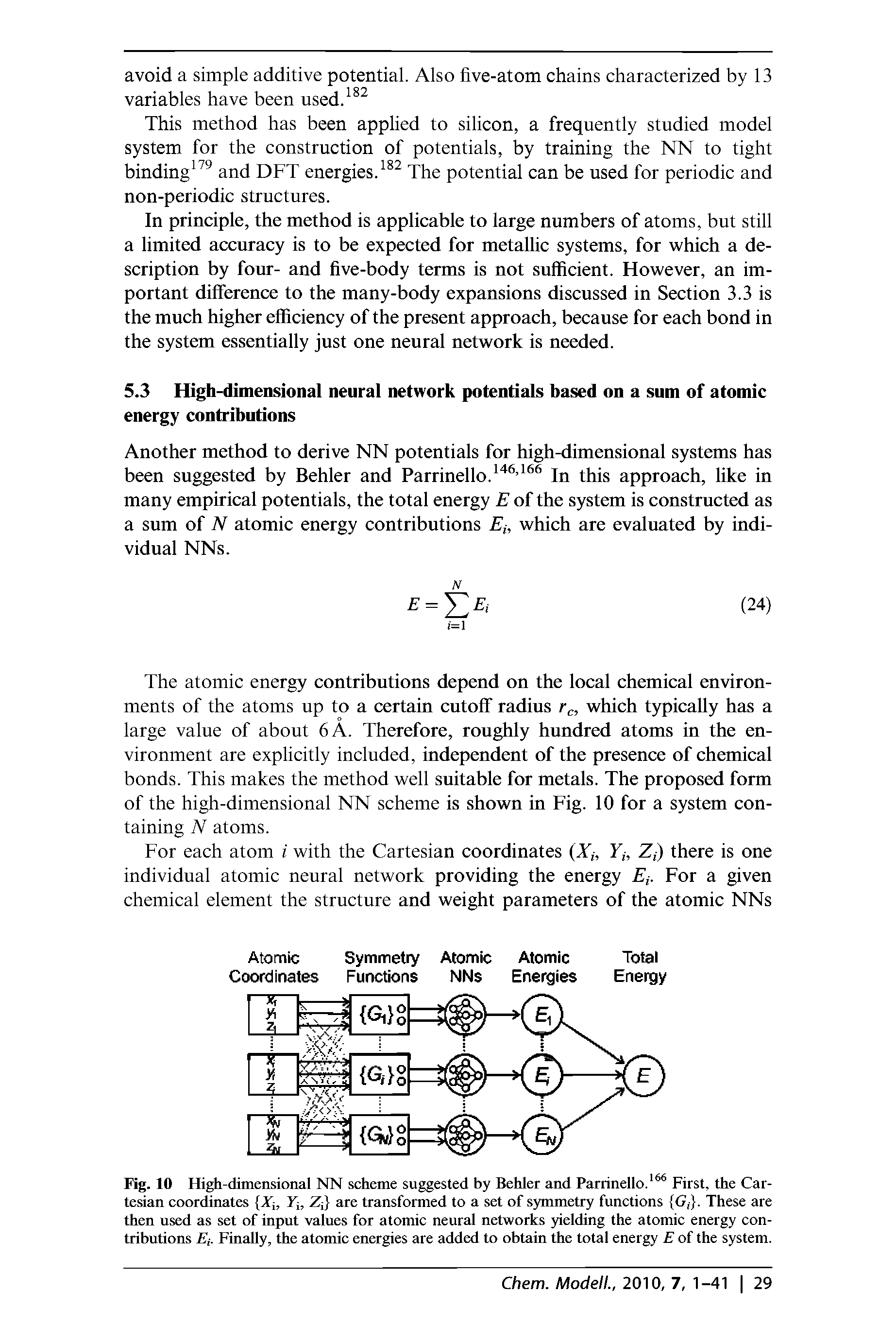Fig. 10 High-dimensional NN scheme suggested by Behler and Parrinello. First, the Cartesian coordinates Xj, Xj, Zj are transformed to a set of symmetry functions G,. These are then used as set of input values for atomic neural networks yielding the atomic energy contributions Ei. Finally, the atomic energies are added to obtain the total energy E of the system.