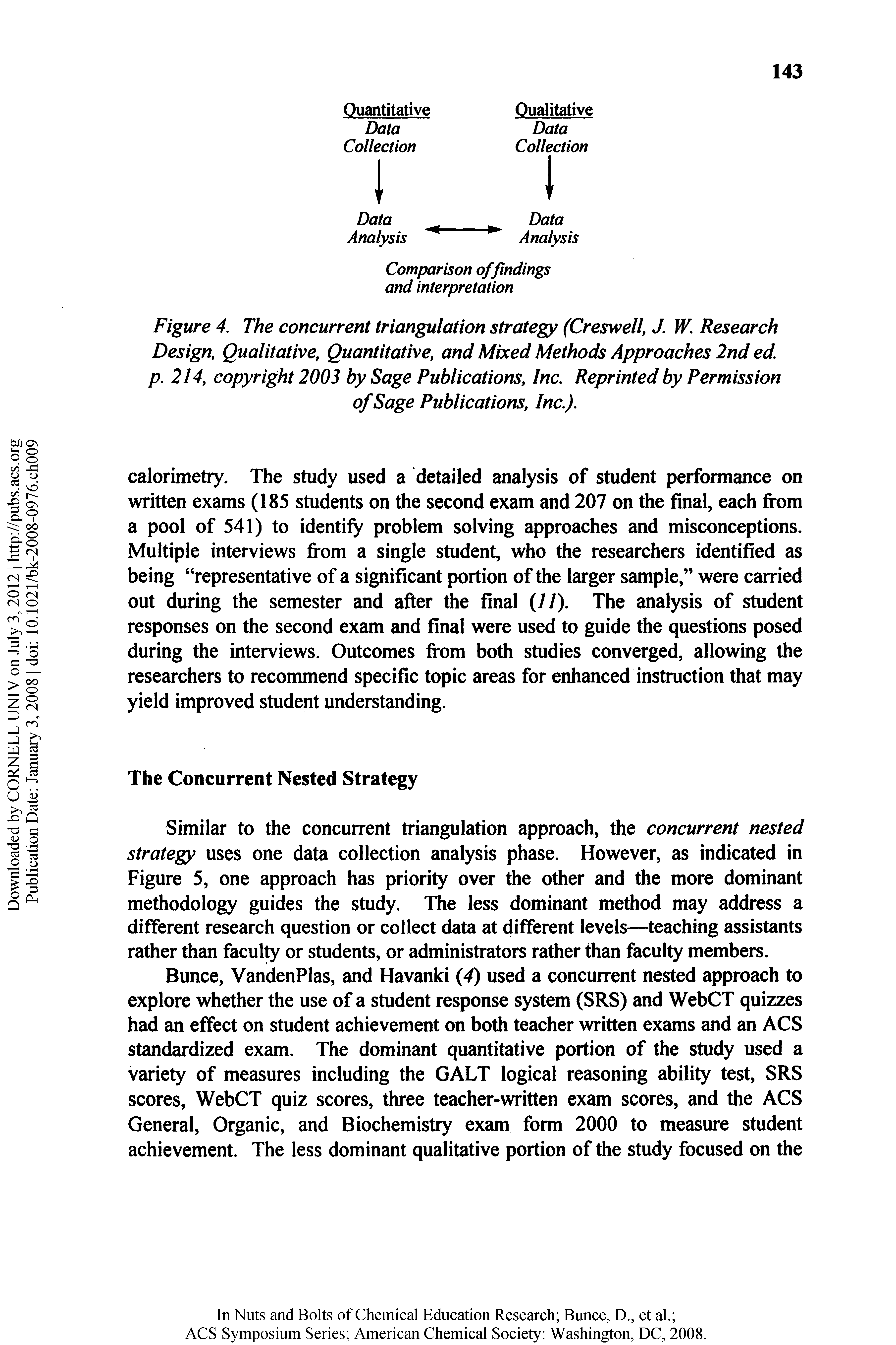 Figure 4. The concurrent triangulation strategy (Creswell, J. W. Research Design, Qualitative, Quantitative, and Mixed Methods Approaches 2nd ed. p. 214, copyright 2003 by Sage Publications, Inc. Reprinted by Permission of Sage Publications, Inc.).