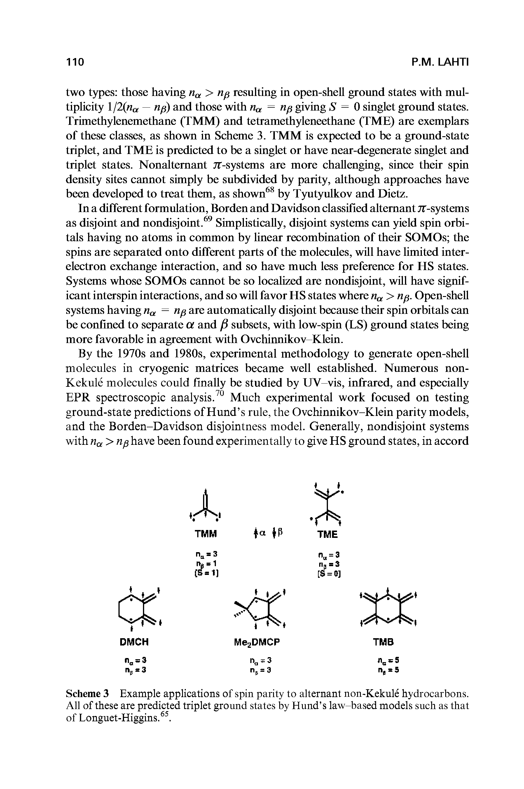 Scheme 3 Example applications of spin parity to alternant non-Kekule hydrocarbons. All of these are predicted triplet ground states by Hund s law-based models such as that of Longuet-Higgins.65.