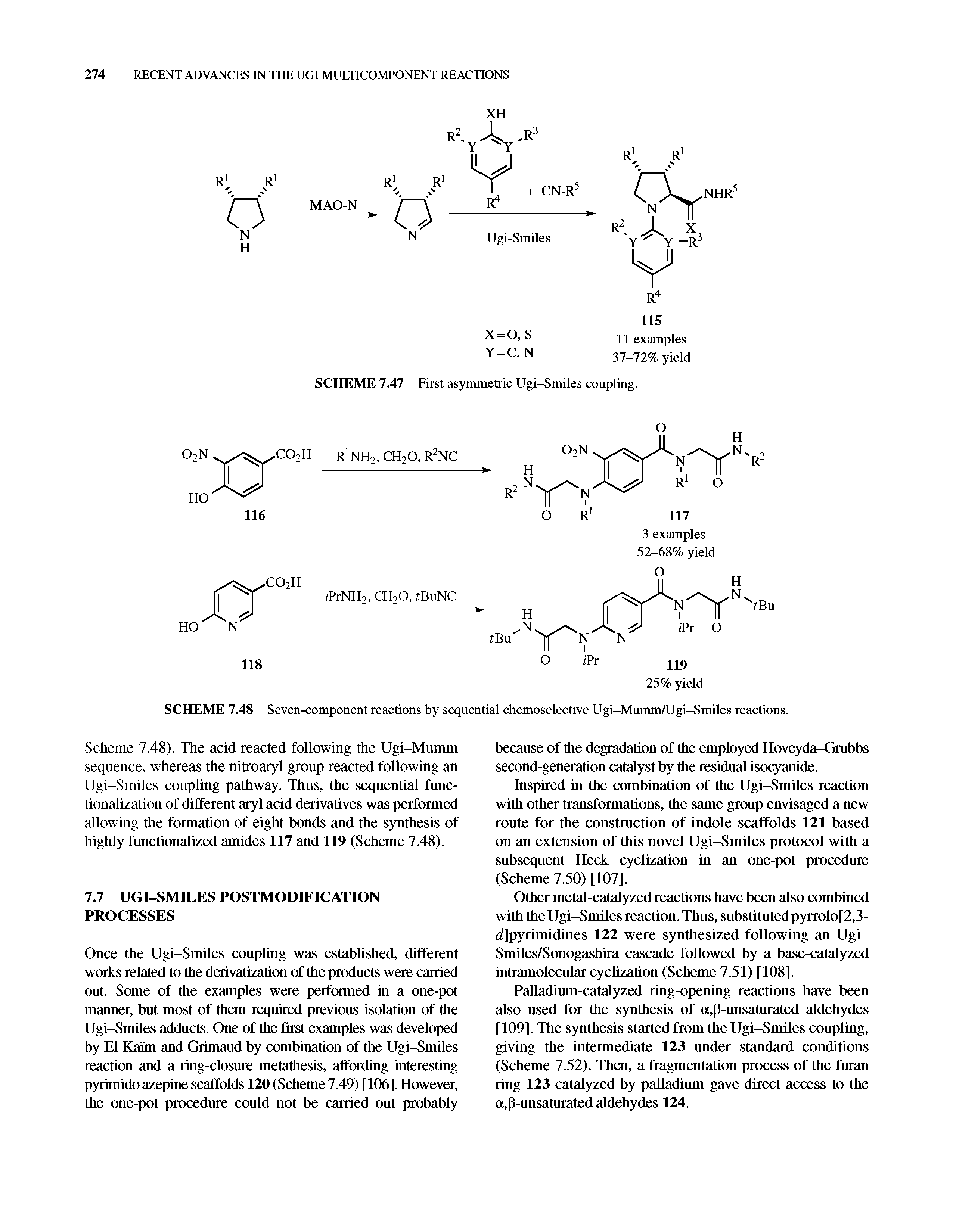 Scheme 7.48). The acid reacted following the Ugi-Mumm sequence, whereas the nitroaryl group reacted following an Ugi-Smiles coupling pathway. Thus, the sequential functionalization of different aryl acid derivatives was performed allowing the formation of eight bonds and the synthesis of highly functionalized amides 117 and 119 (Scheme 7.48).