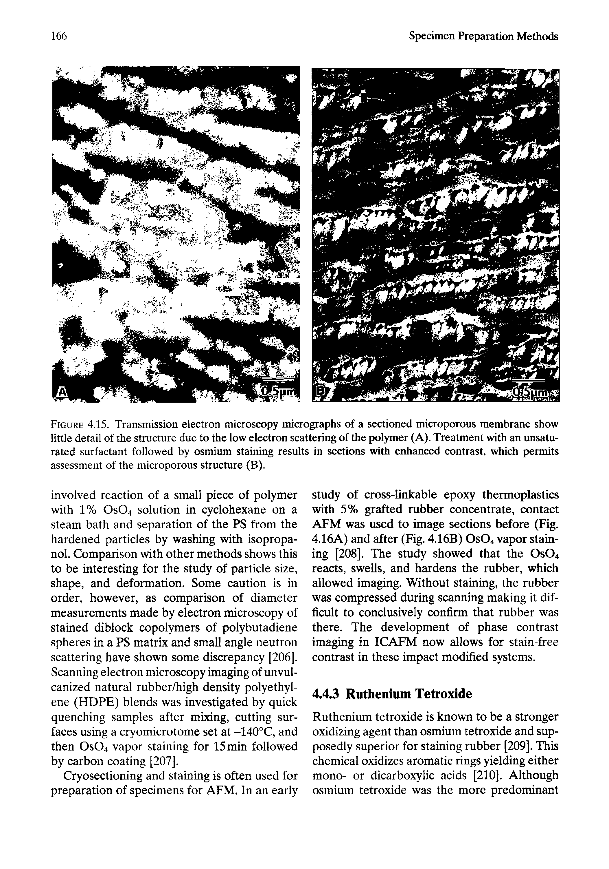 Figure 4.15. Transmission electron microscopy micrographs of a sectioned microporous membrane show little detail of the structure due to the low electron scattering of the polymer (A). Treatment with an unsaturated surfactant followed by osmium staining results in sections with enhanced contrast, which permits...
