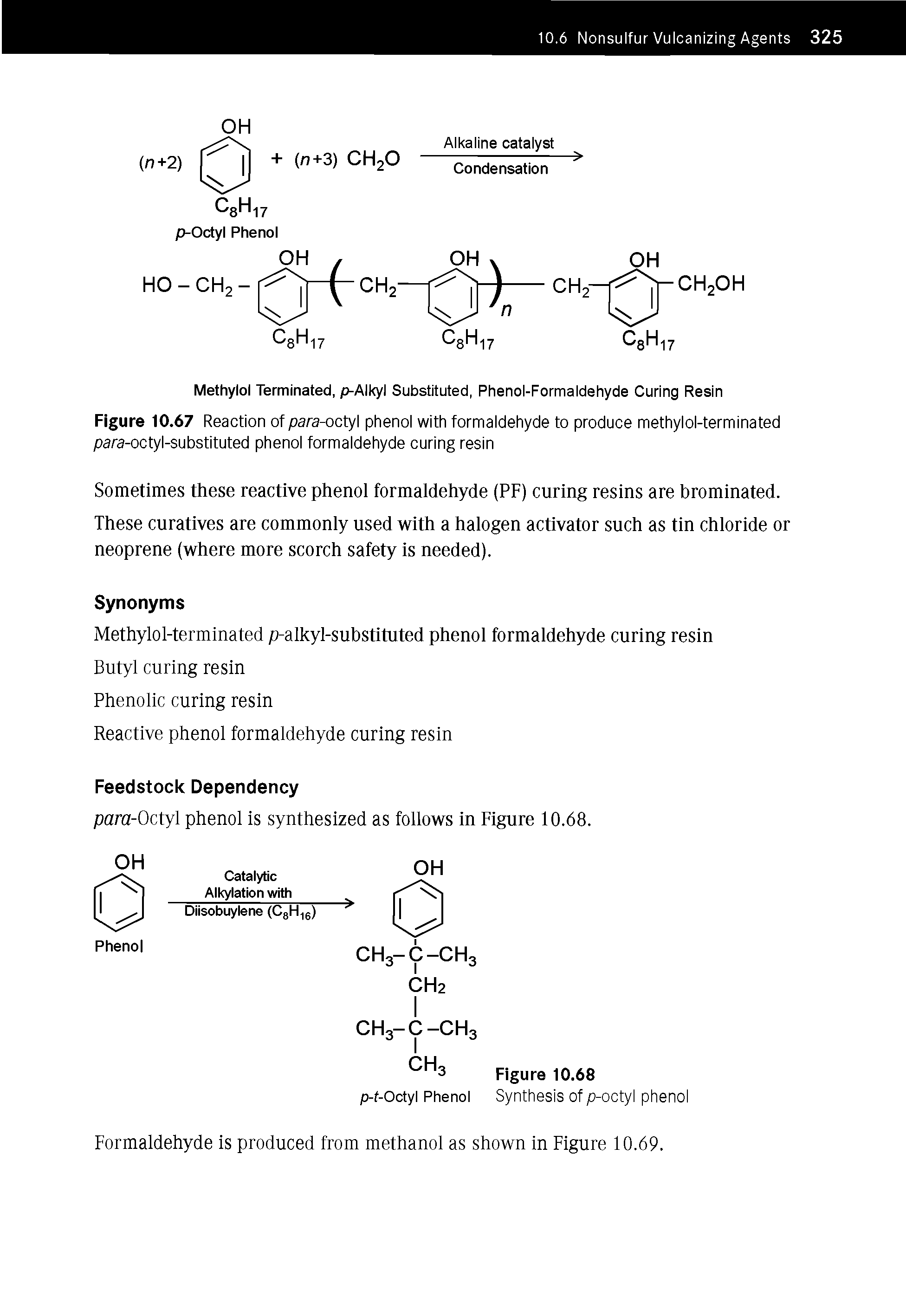Figure 10.67 Reaction of para-octyl phenol with formaldehyde to produce methylol-terminated para-octyl-substituted phenol formaldehyde curing resin...