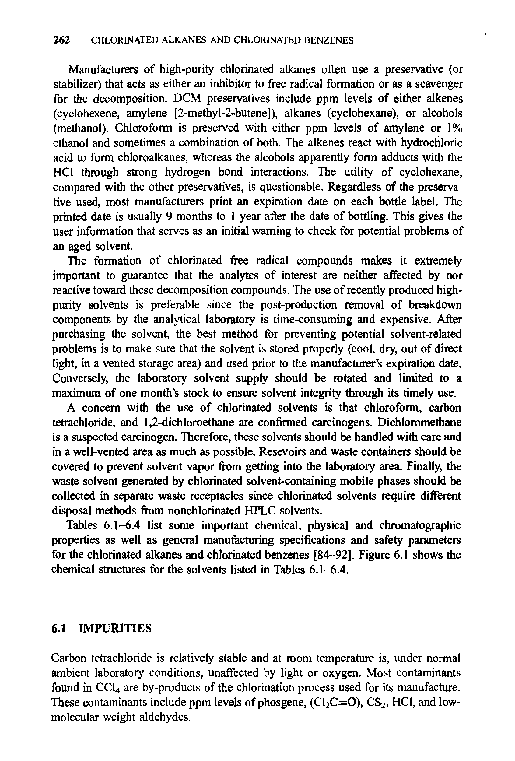 Tables 6.1-6.4 list some important chemical, physical and chromatographic properties as well as general manufacturing specifications and safety parameters for the chlorinated alkanes and chlorinated benzenes [84-92]. Figure 6.1 shows the chemical structures for the solvents listed in Tables 6.1-6.4.