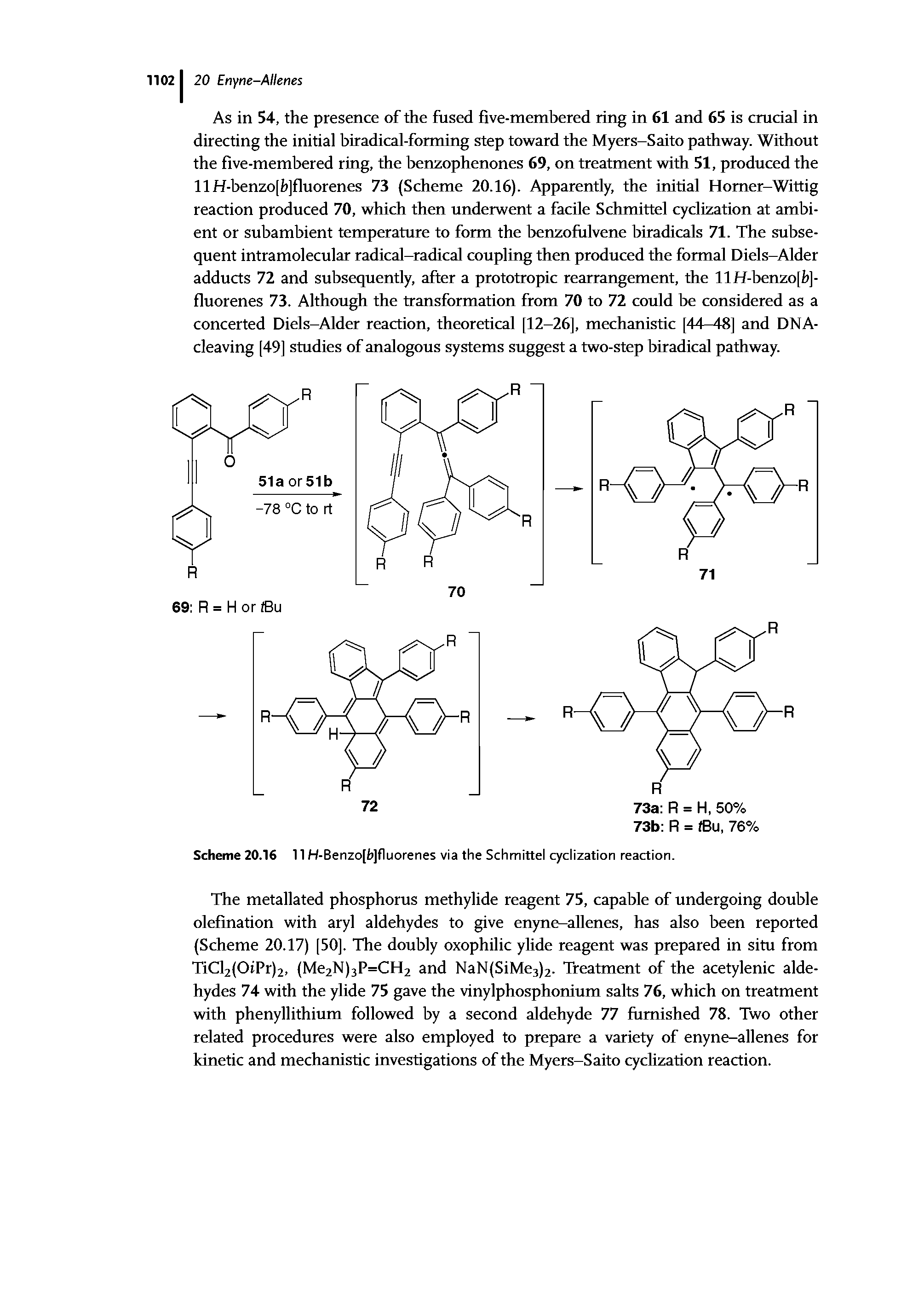 Scheme 20.16 11 H-Benzo[b]fluorenes via the Schmittel cydization reaction.
