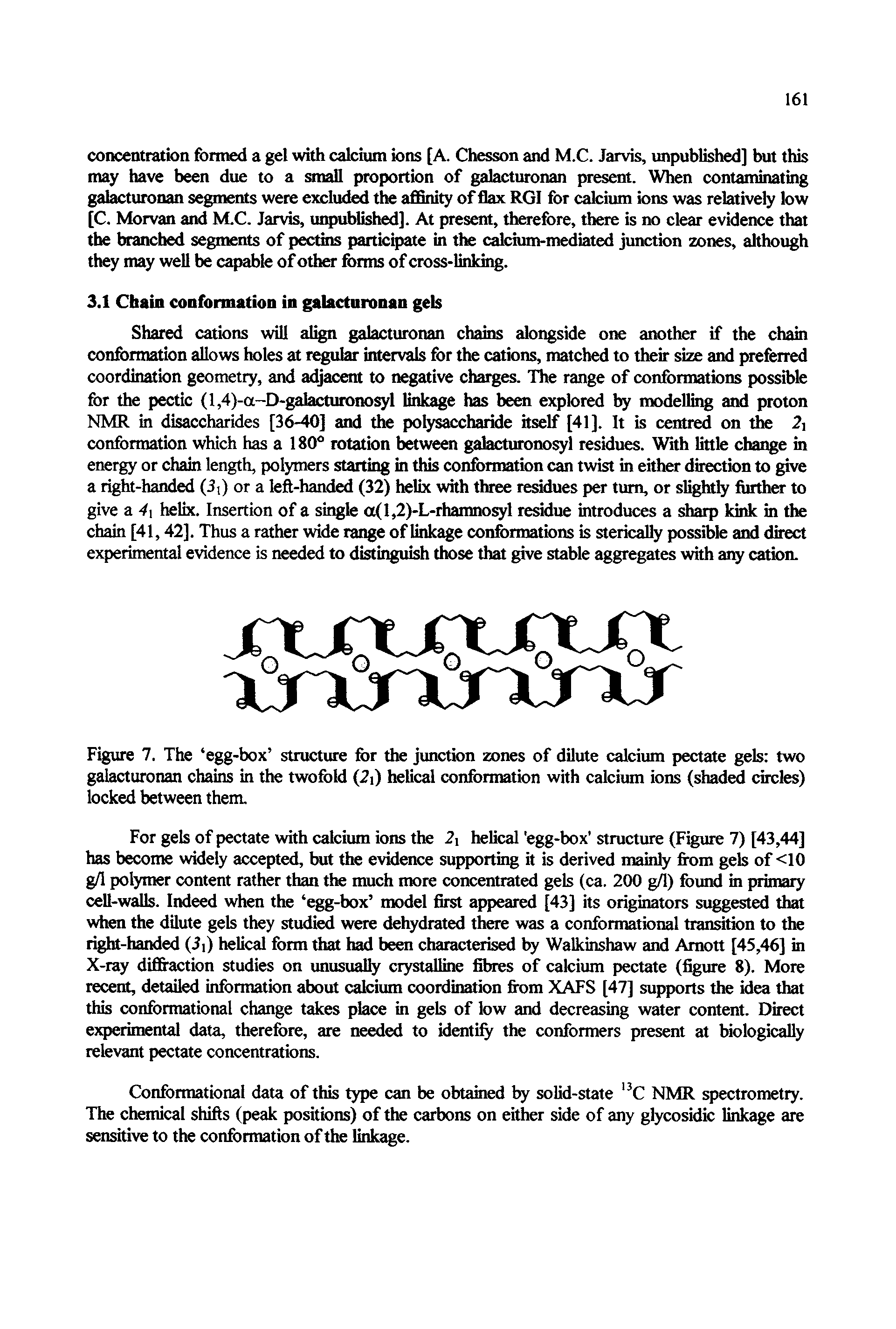 Figure 7. The egg-box structure for the junction zones of dilute calcium pectate gels two galacturonan chains in the twofold (2i) helical conformation with calcium ions (shaded circles) locked between them.