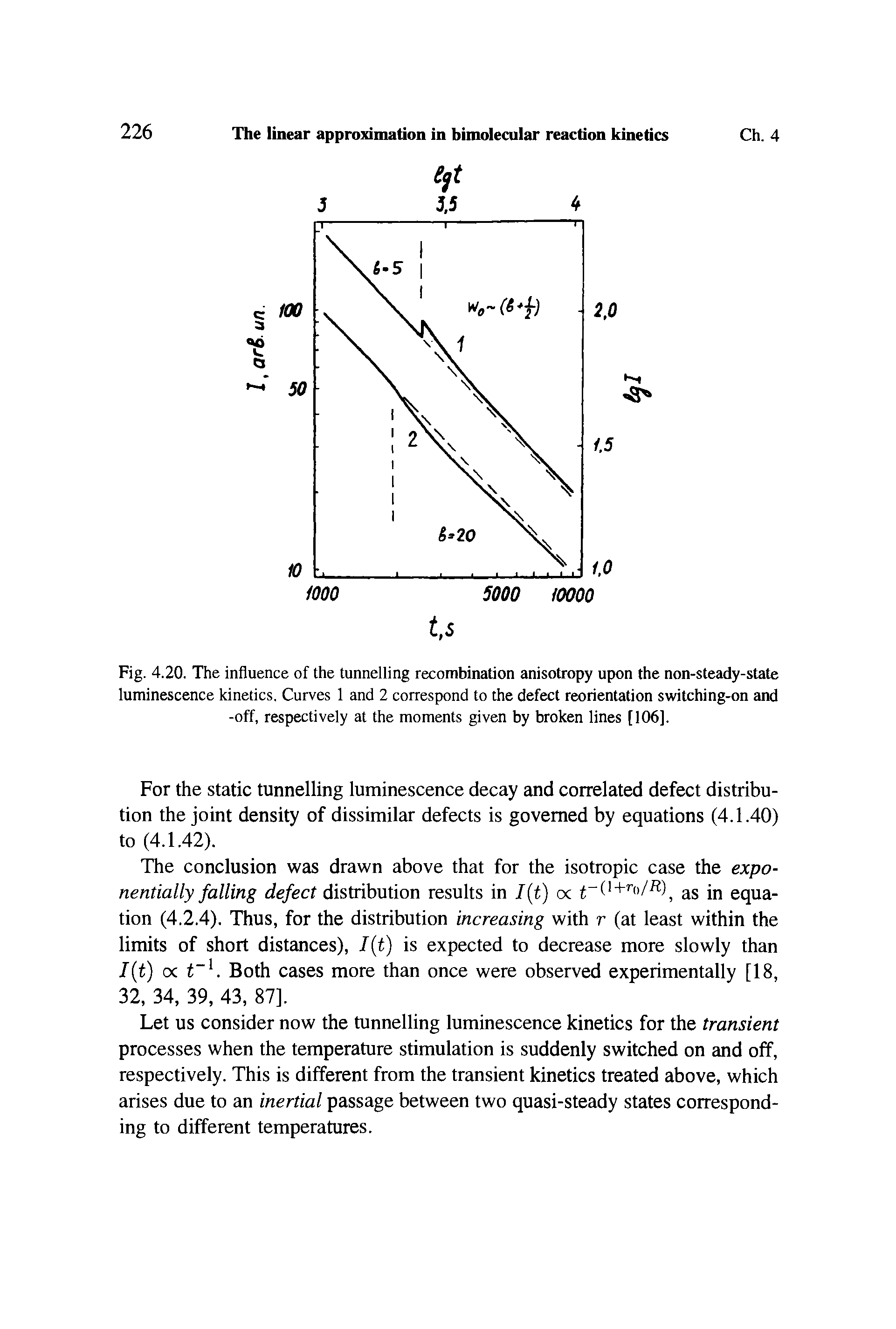 Fig. 4.20. The influence of the tunnelling recombination anisotropy upon the non-steady-state luminescence kinetics. Curves 1 and 2 correspond to the defect reorientation switching-on and -off, respectively at the moments given by broken lines [106],...