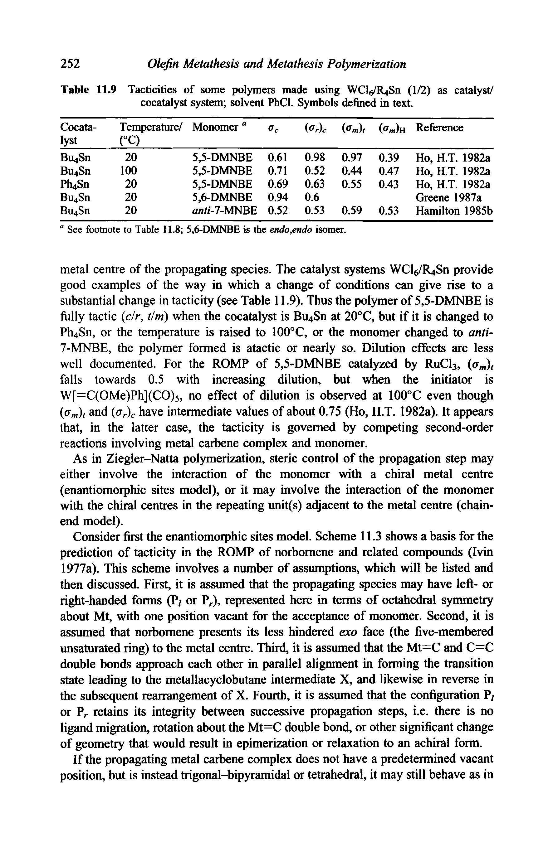 Table 11.9 Tacticities of some polymers made using WCl6/R4Sn (1/2) as catalyst/ cocatalyst system solvent PhCl. Symbols defined in text.