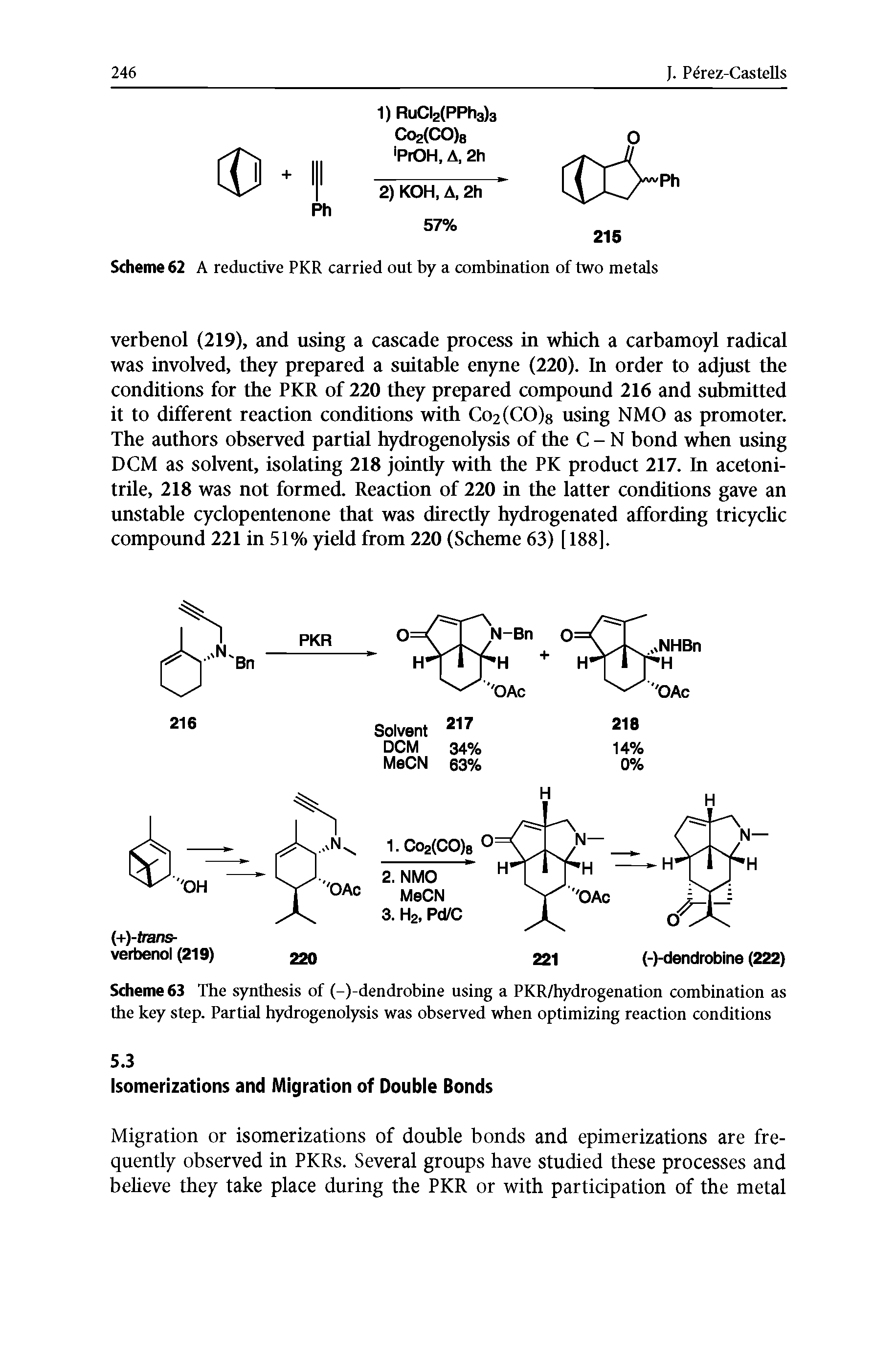 Scheme 63 The synthesis of (-)-dendrobine using a PKR/hydrogenation combination as the key step. Partial hydrogenolysis was observed when optimizing reaction conditions...