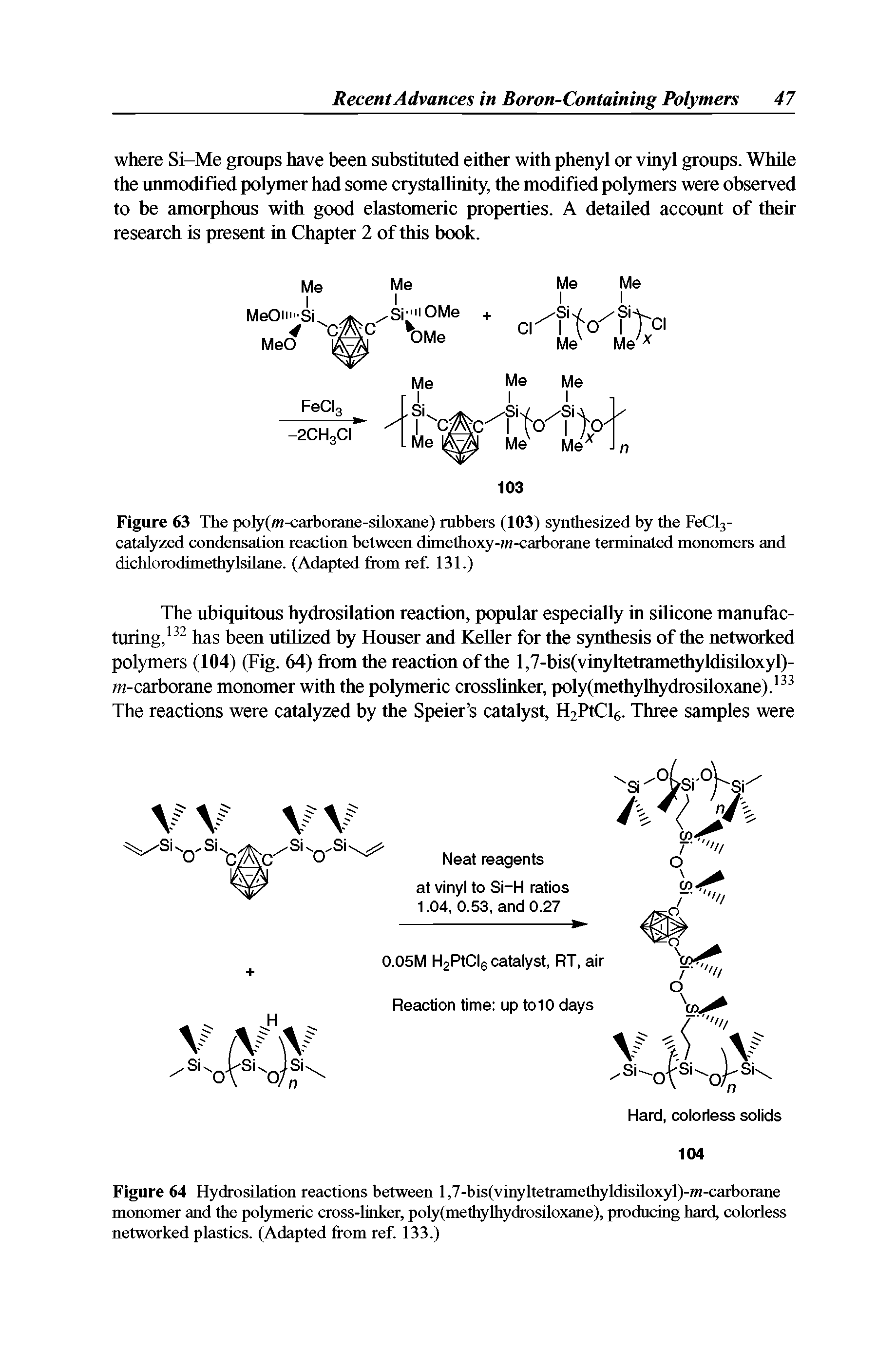 Figure 63 The poly(m-carborane-siloxane) rubbers (103) synthesized by the FeCl3-catalyzed condensation reaction between dimethoxy-m-carborane terminated monomers and dichlorodimethylsilane. (Adapted from ref. 131.)...