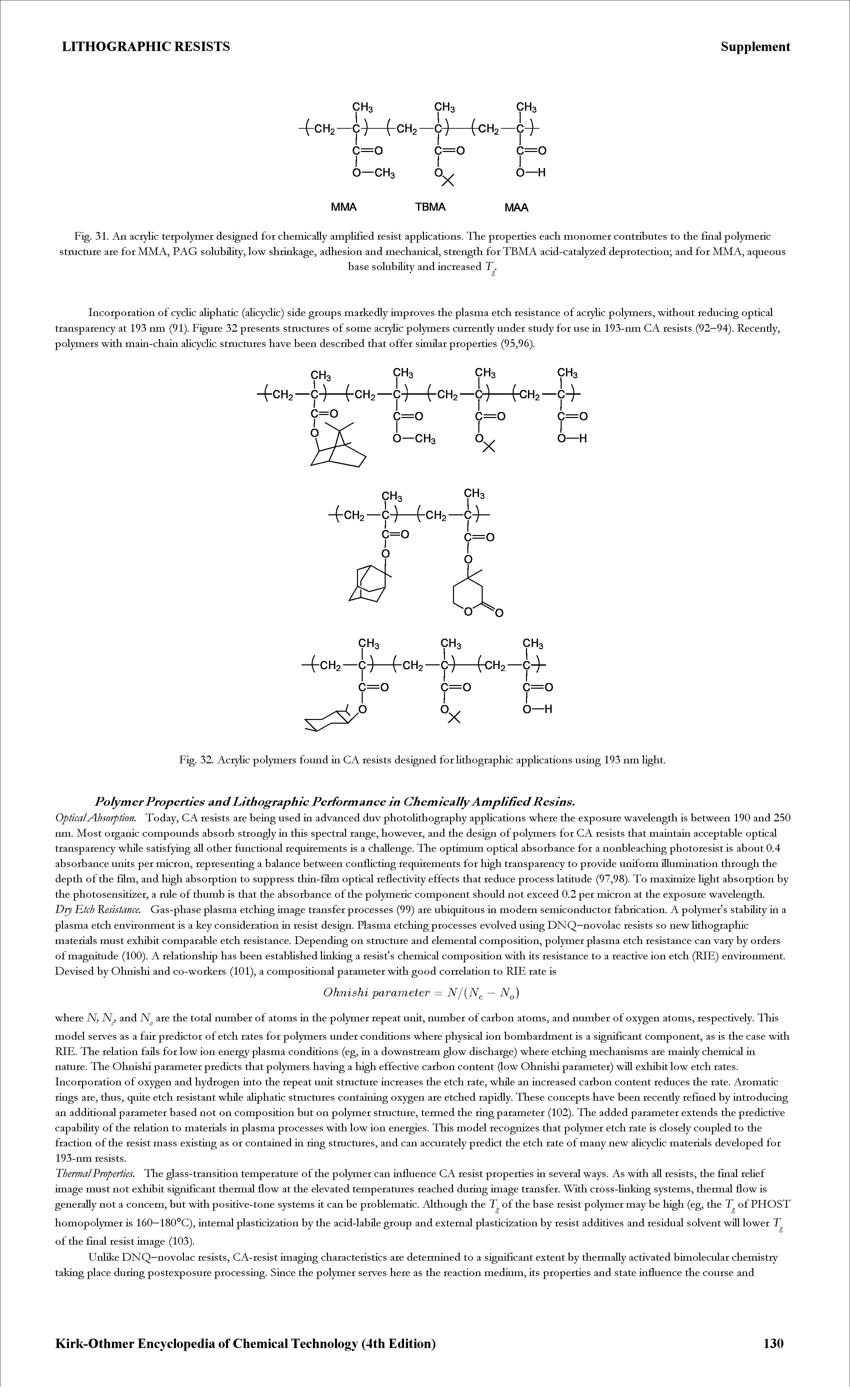 Fig. 31. An acrylic terpolymer designed for chemically amplified resist applications. The properties each monomer contributes to the final polymeric stmcture are for MMA, PAG solubility, low shrinkage, adhesion and mechanical, strength for TBMA acid-cataly2ed deprotection and for MMA, aqueous...