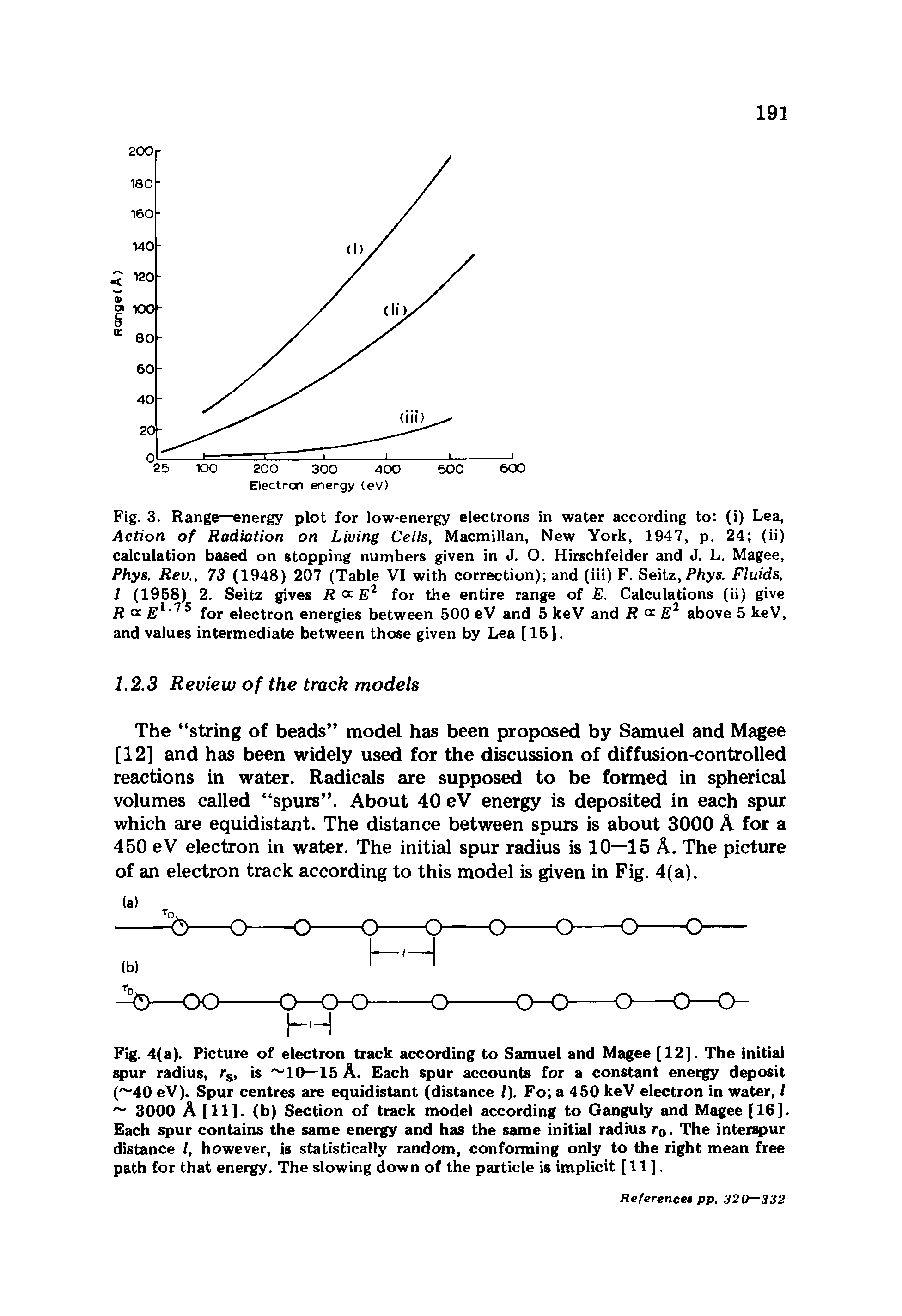Fig. 3. Range—energy plot for low-energy electrons in water according to (i) Lea, Action of Radiation on Living Cells, Macmillan, New York, 1947, p. 24 (ii) calculation based on stopping numbers given in J. O. Hirschfelder and J. L. Magee, Phys. Rev., 73 (1948) 207 (Table VI with correction) and (iii) F. Seitz, Phys. Fluids,...