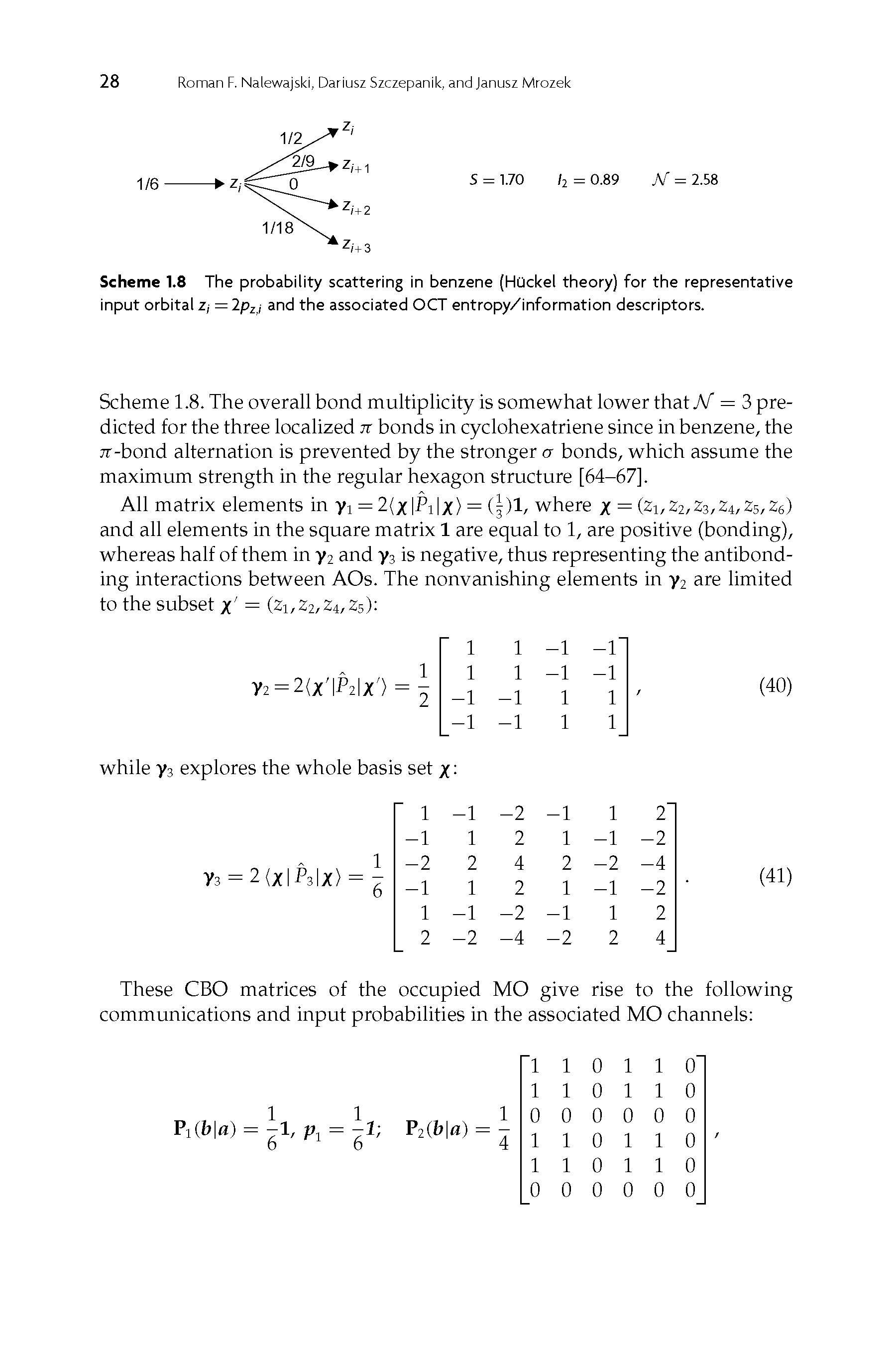 Scheme 1.8 The probability scattering in benzene (HOckel theory) for the representative input orbital z, =2pz( and the associated OCT entropy/information descriptors.