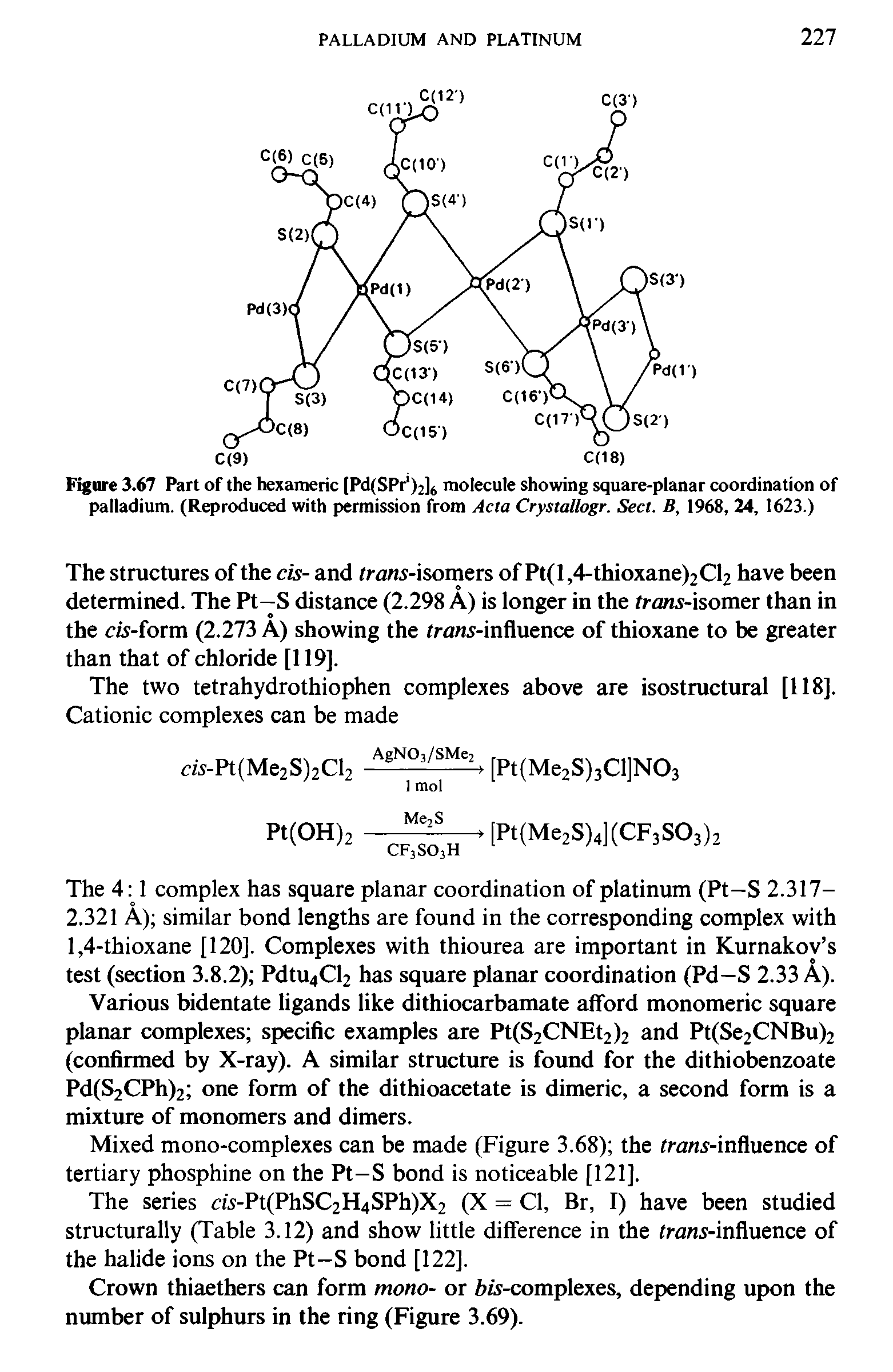 Figure 3.67 Part of the hexameric [Pd(SPr )2]6 molecule showing square-planar coordination of palladium. (Reproduced with permission from Acta Crystallogr. Sect. B, 1968, 24, 1623.)...