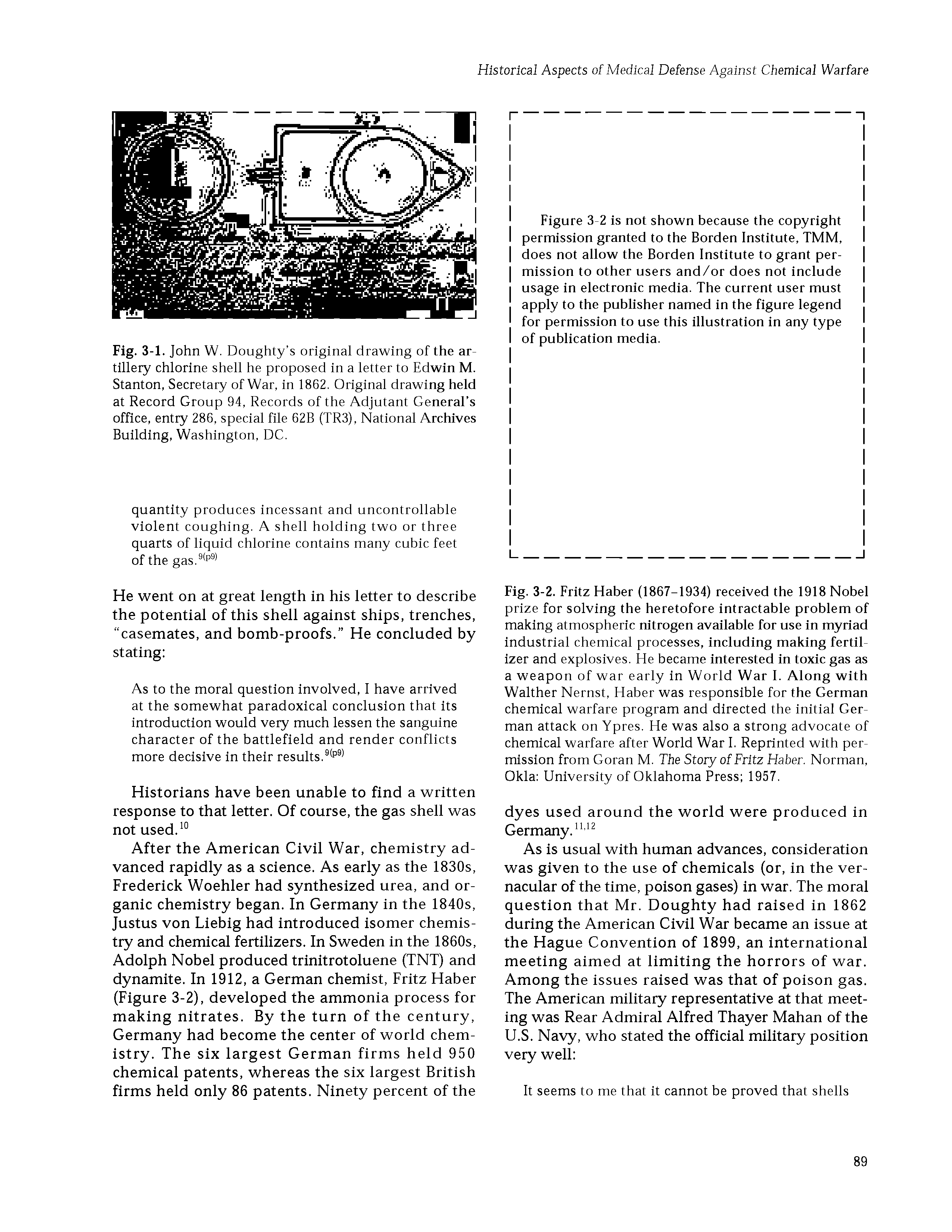 Fig. 3-2. Fritz Haber (1867-1934) received the 1918 Nobel prize for solving the heretofore intractable problem of making atmospheric nitrogen available for use in myriad industrial chemical processes, including making fertilizer and explosives. He became interested in toxic gas as a weapon of war early in World War I. Along with Walther Nernst, Haber was responsible for the German chemical warfare program and directed the initial German attack on Ypres. He was also a strong advocate of chemical warfare after World War I. Reprinted with permission from Goran M. The Story of Fritz Haber. Norman, Okla University of Oklahoma Press 1957.