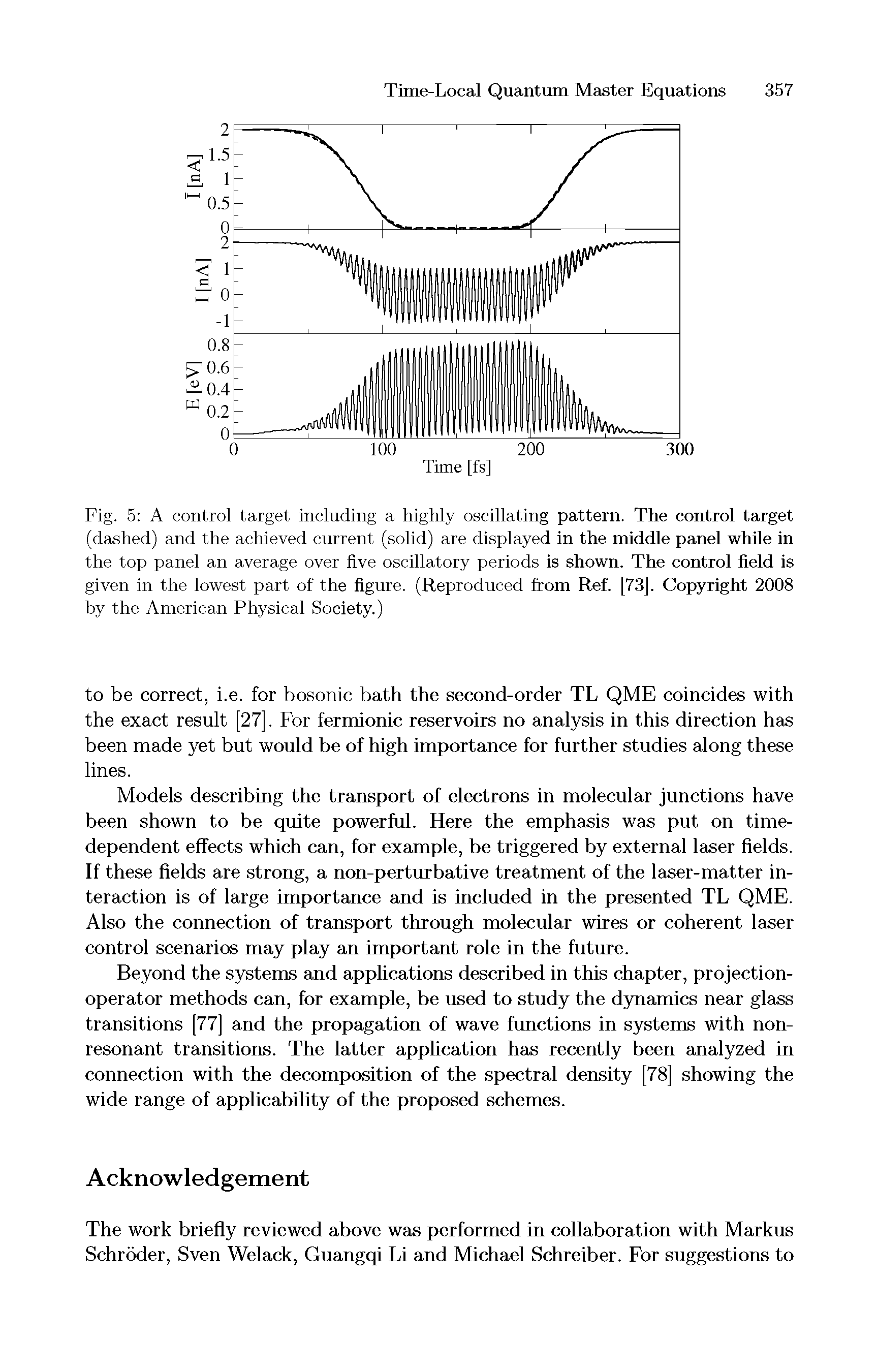 Fig. 5 A control target including a highly oscillating pattern. The control target (dashed) and the achieved current (solid) are displayed in the middle panel while in the top panel an average over five oscillatory periods is shown. The control field is given in the lowest part of the figure. (Reproduced from Ref. [73]. Copyright 2008 by the American Physical Society.)...