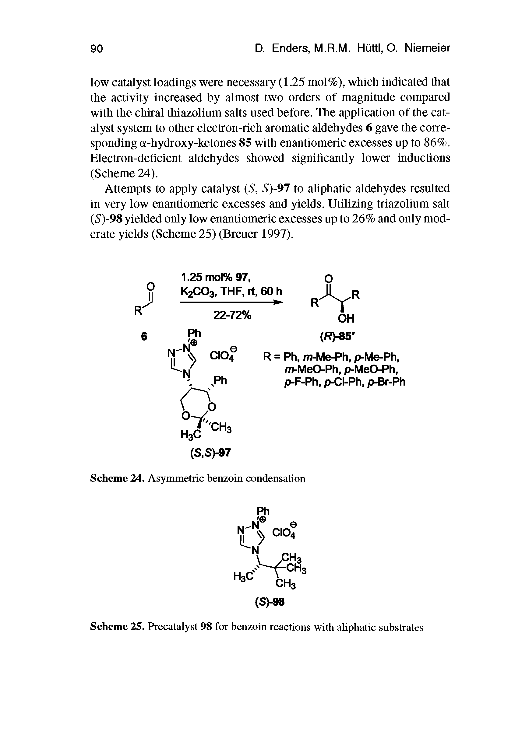 Scheme 25. Precatalyst 98 for benzoin reactions with aliphatic substrates...