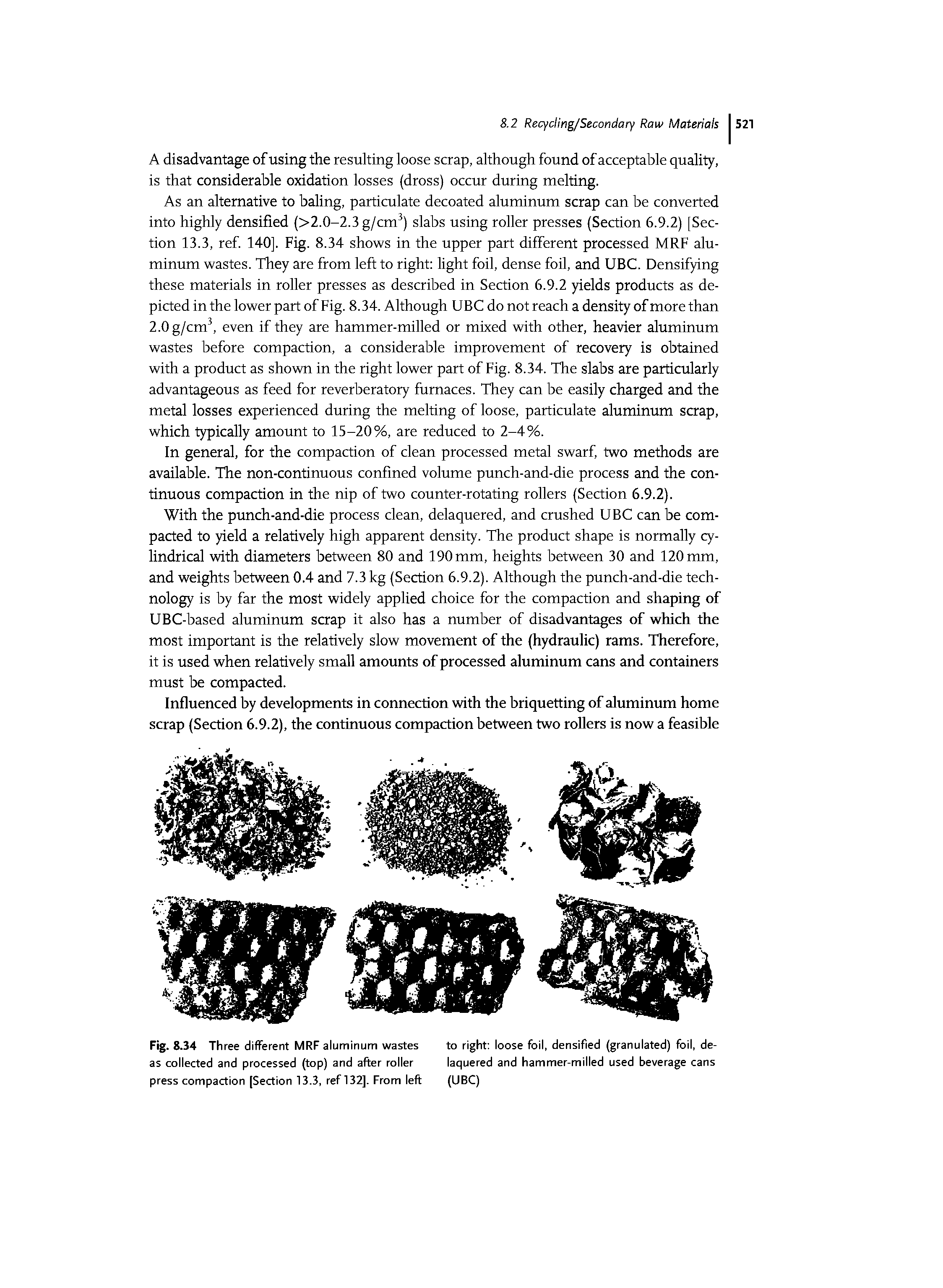 Fig. 8.34 Th ree different MRF aluminum wastes as collected and processed (top) and after roller press compaction [Section 13.3, ref 132], From left...