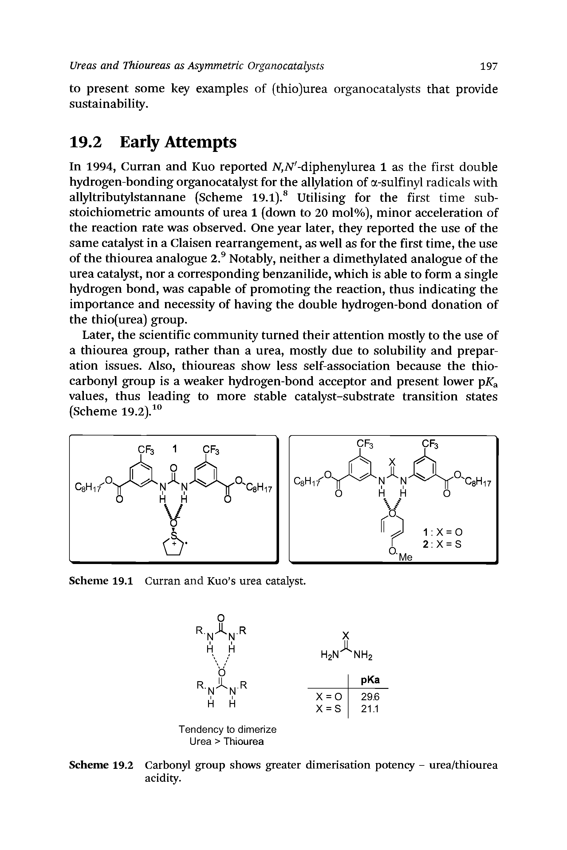 Scheme 19.2 Carbonyl group shows greater dimerisation potency - urea/thiourea acidity.