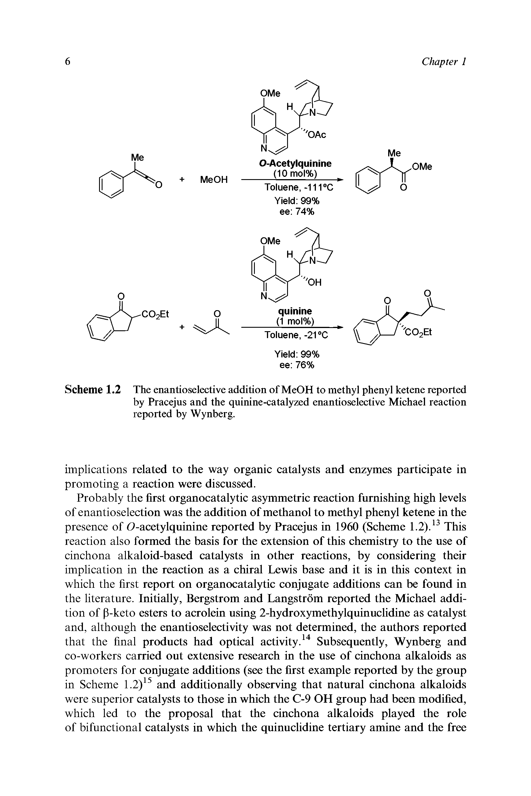 Scheme 1.2 The enantioselective addition of MeOH to methyl phenyl ketene reported by Pracejus and the quinine-catalyzed enantioselective Michael reaction reported by Wynberg.