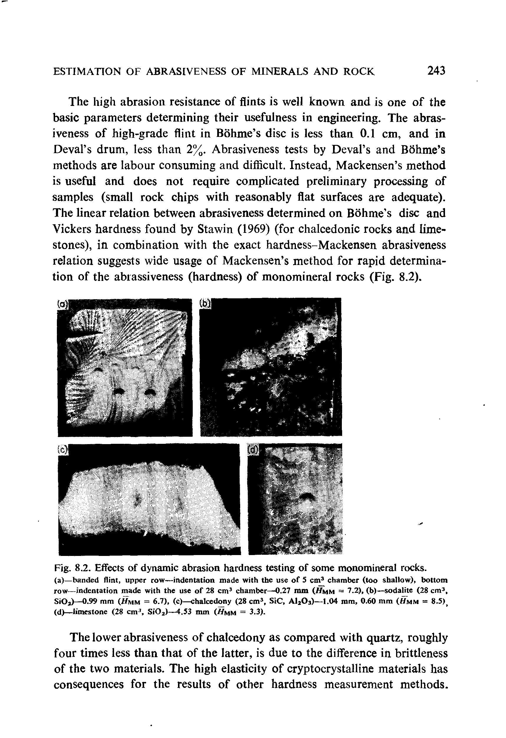Fig. 8.2. Effects of dynamic abrasion hardness testing of some monomineral rocks.