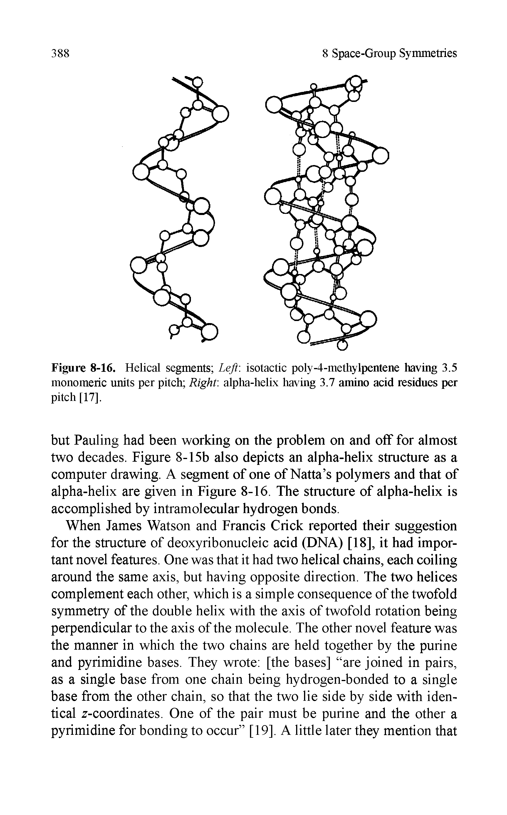 Figure 8-16. Helical segments Left, isotactic poly-4-methylpentene having 3.5 monomeric units per pitch Right, alpha-helix having 3.7 amino acid residues per pitch [17],...