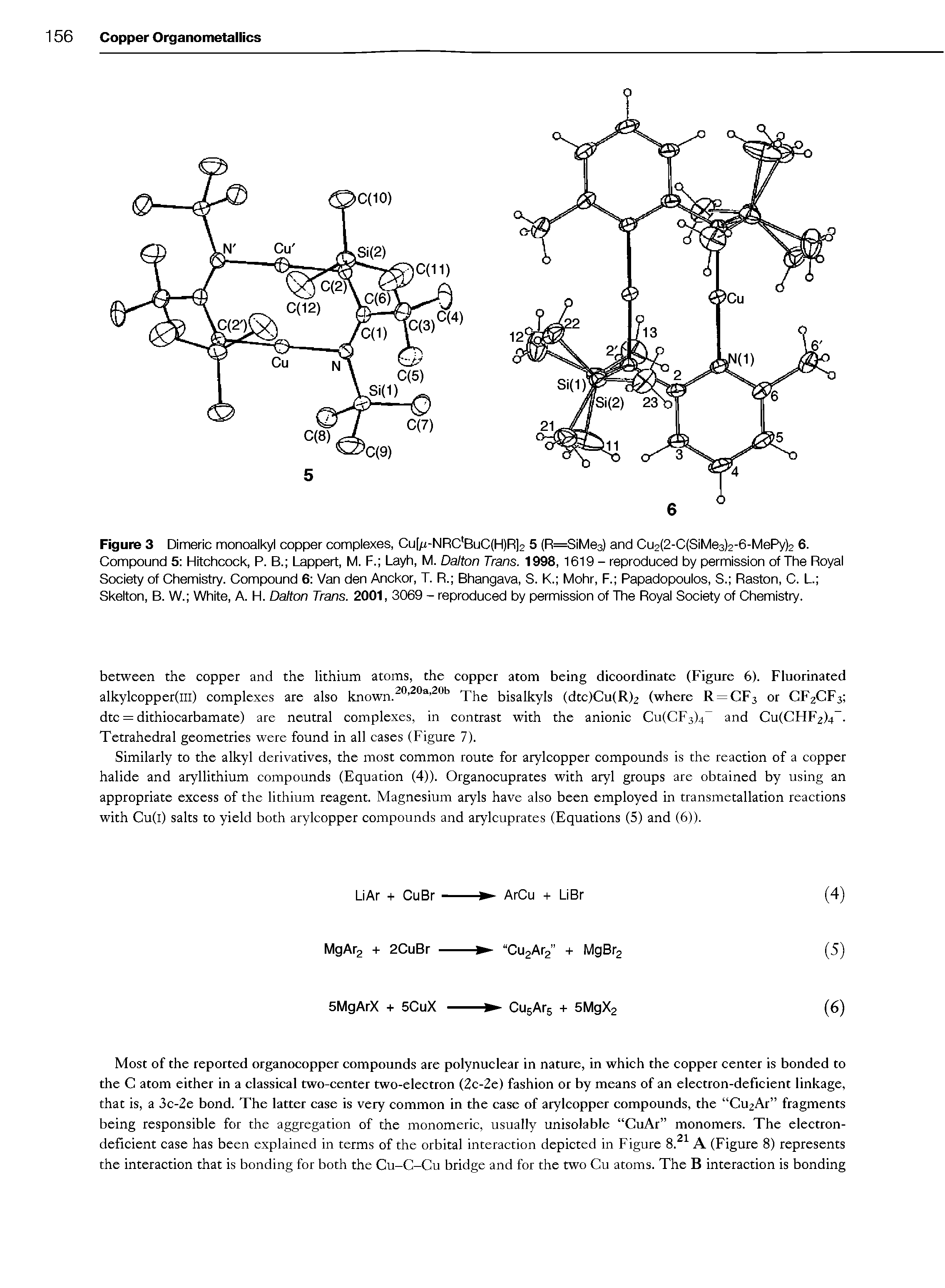 Figure 3 Dimeric monoalkyl copper complexes, Cu[/j-NRC BuC(H)R]2 5 (R=SiMe3) and Cu2(2-C(SiMe3)2-6-MePy)2 6. Compound 5 Hitchcock, P. B. Lappert, M. F. Layh, M. Dalton Trans. 1998, 1619 - reproduced by permission of The Royal Society of Chemistry. Compound 6 Van den Anckor, T. R. Bhangava, S. K. Mohr, F. Papadopoulos, S. Raston, C. L. Skelton, B. W. White, A. H. Dalton Trans. 2001, 3069 - reproduced by permission of The Royal Society of Chemistry.