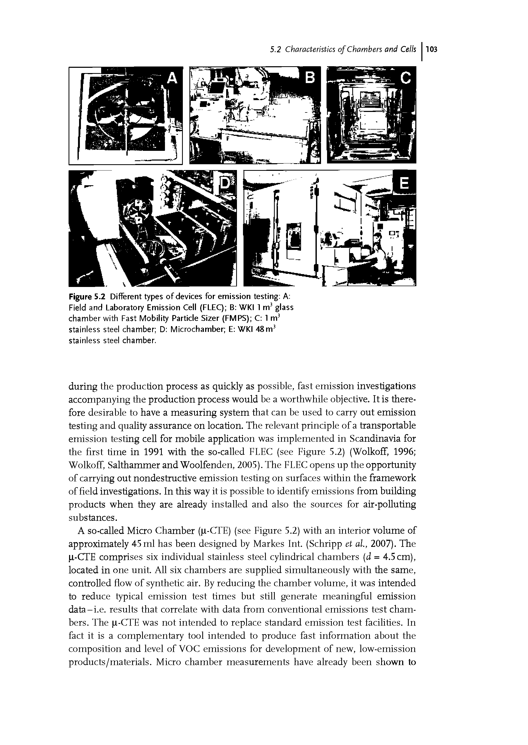 Figure 5.2 Different types of devices for emission testing A Field and Laboratory Emission Cell (FLEC) B WKI 1 m3 glass chamber with Fast Mobility Particle Sizer (FMPS) C 1 m3 stainless steel chamber D Microchamber E WKI 48m3 stainless steel chamber.