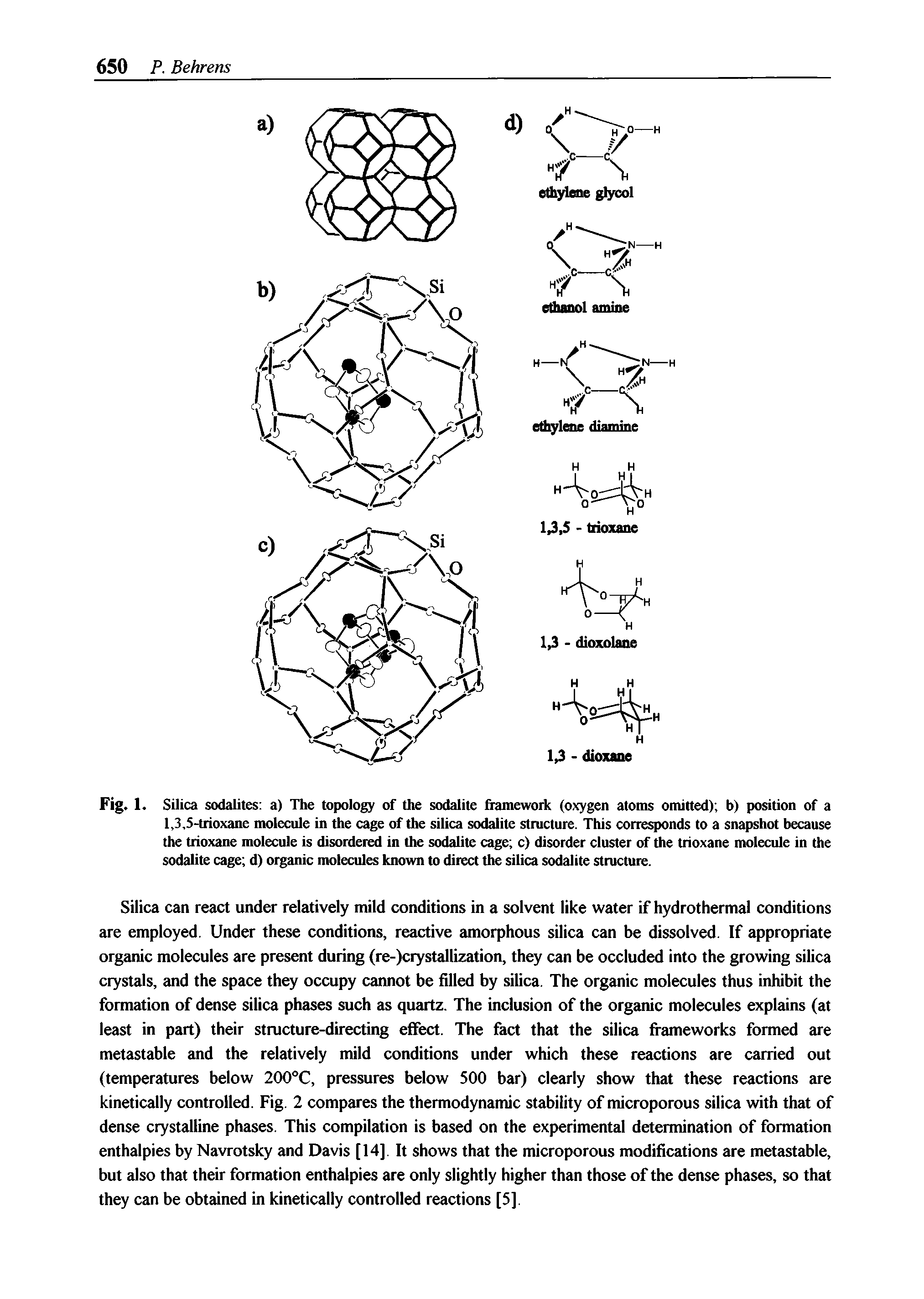 Fig. 1. Silica sodalites a) The topology of the sodalite fiamework (oxygen atoms omitted) b) position of a 1,3,5-trioxane molecule in the cage of the silica sodalite structure. This corresponds to a snapshot because the trioxane molecule is disordered in the sodalite cage c) disorder cluster of the trioxane molecule in the sodalite cage d) organic molecules known to direct the silica sodalite structure.