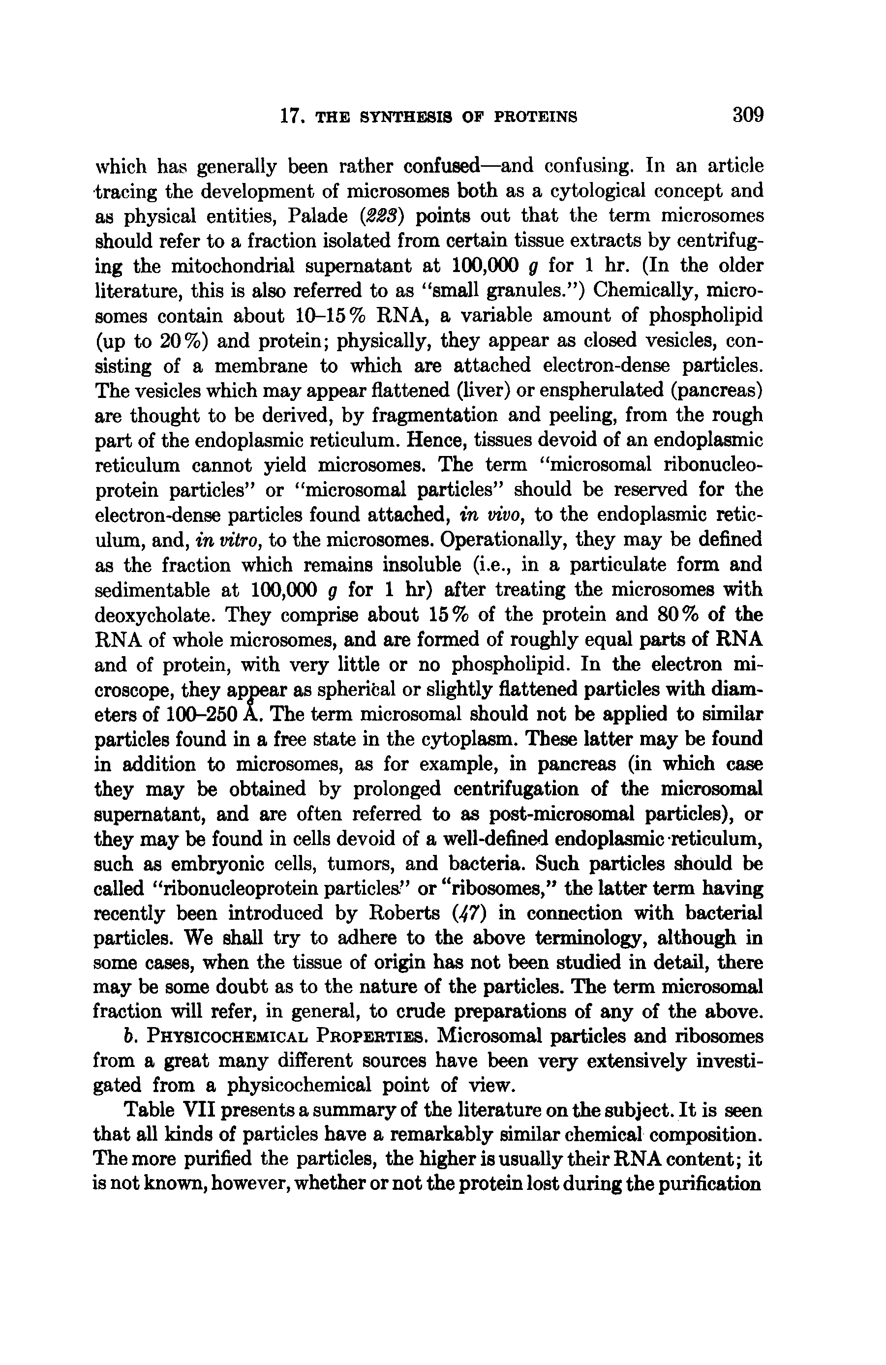 Table VII presents a summary of the literature on the subject. It is seen that all kinds of particles have a remarkably similar chemical composition. The more purified the particles, the higher is usually their RNA content it is not known, however, whether or not the protein lost during the purification...