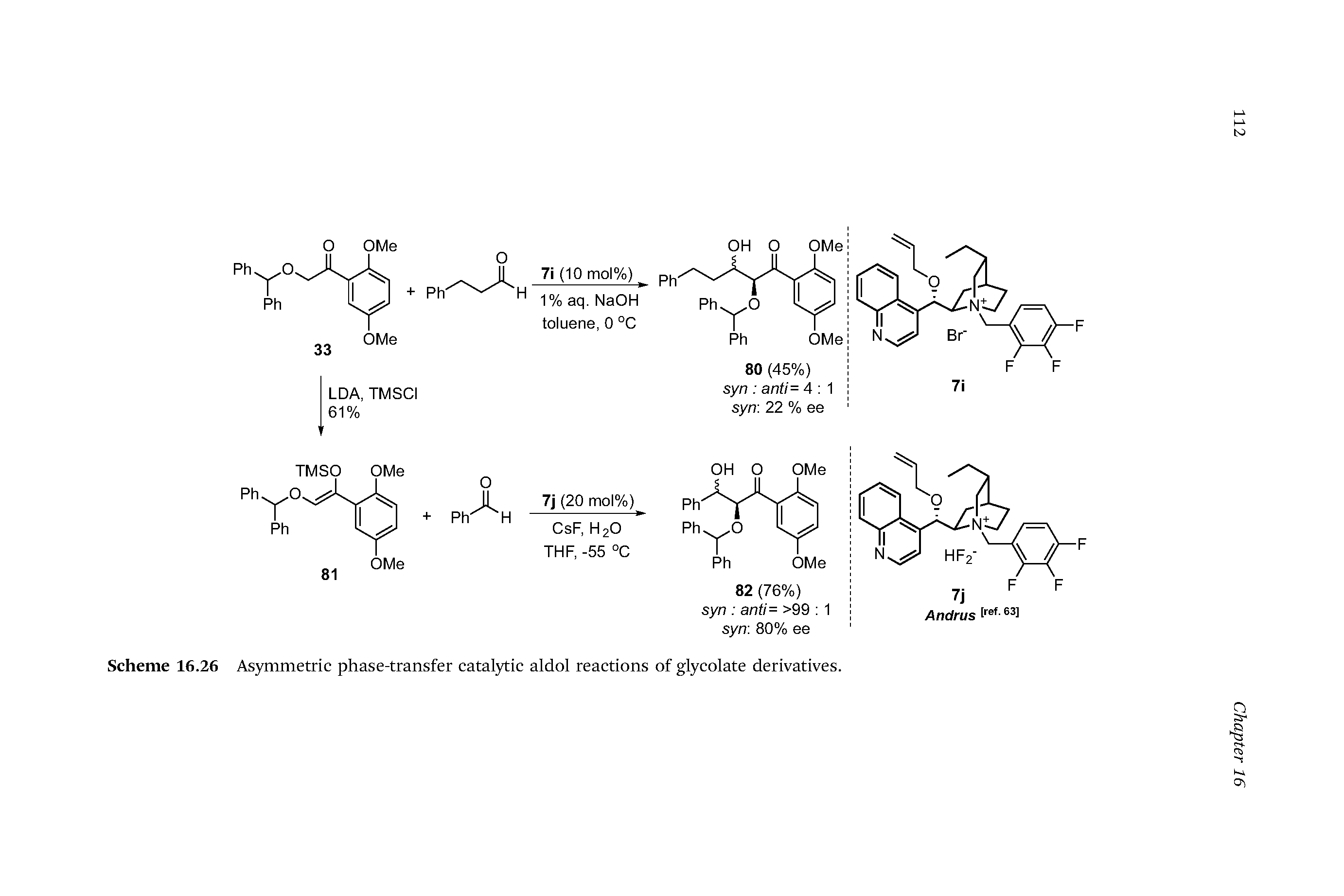 Scheme 16.26 Asymmetric phase-transfer catalytic aldol reactions of glycolate derivatives.