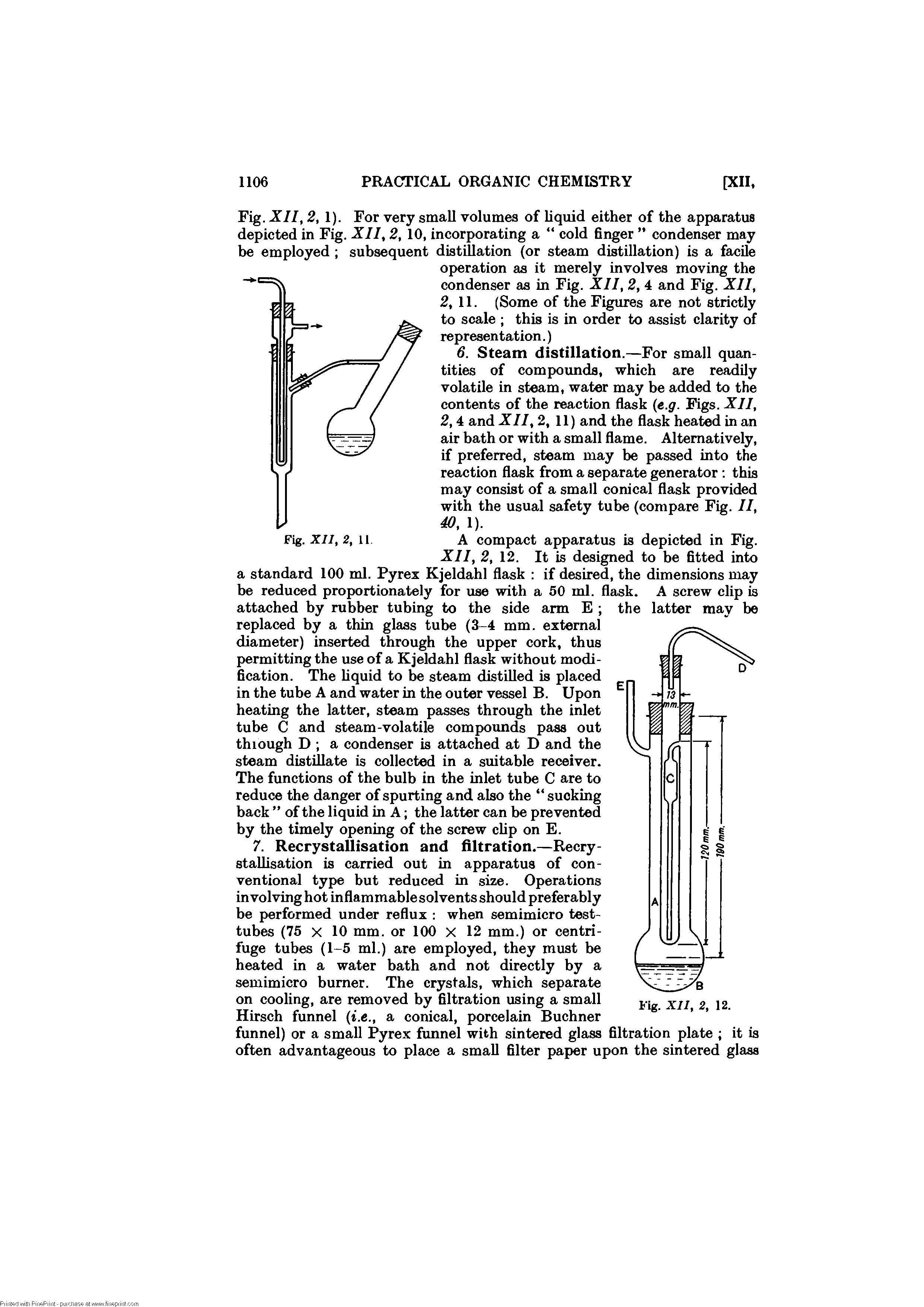 Fig. XII, 2, 1). For very small volumes of liquid either of the apparatus depicted in Fig. XII, 2, 10, incorporating a cold finger condenser may be employed subsequent distillation (or steam distillation) is a facile...