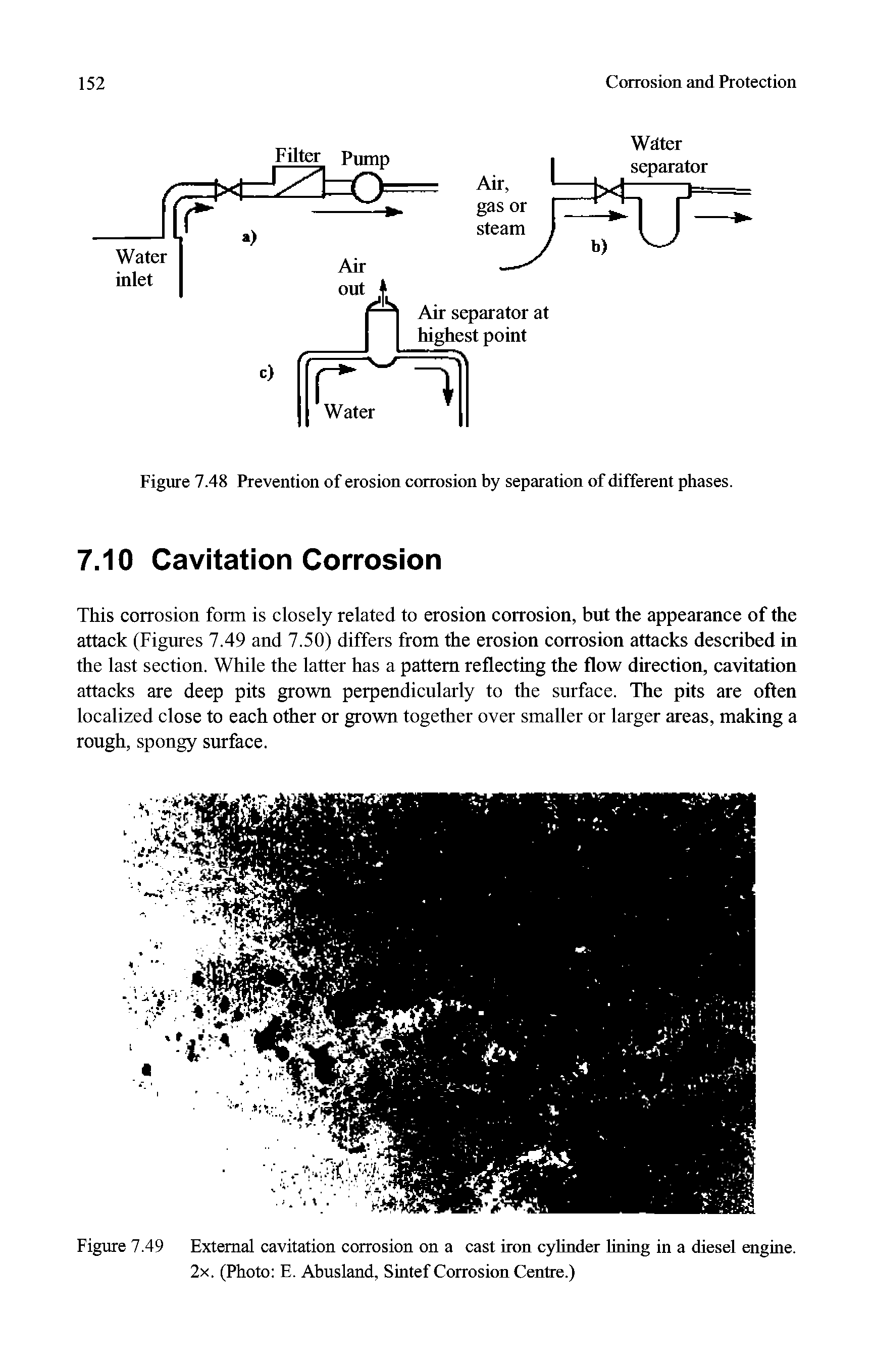 Figure 7.48 Prevention of erosion corrosion by separation of different phases.