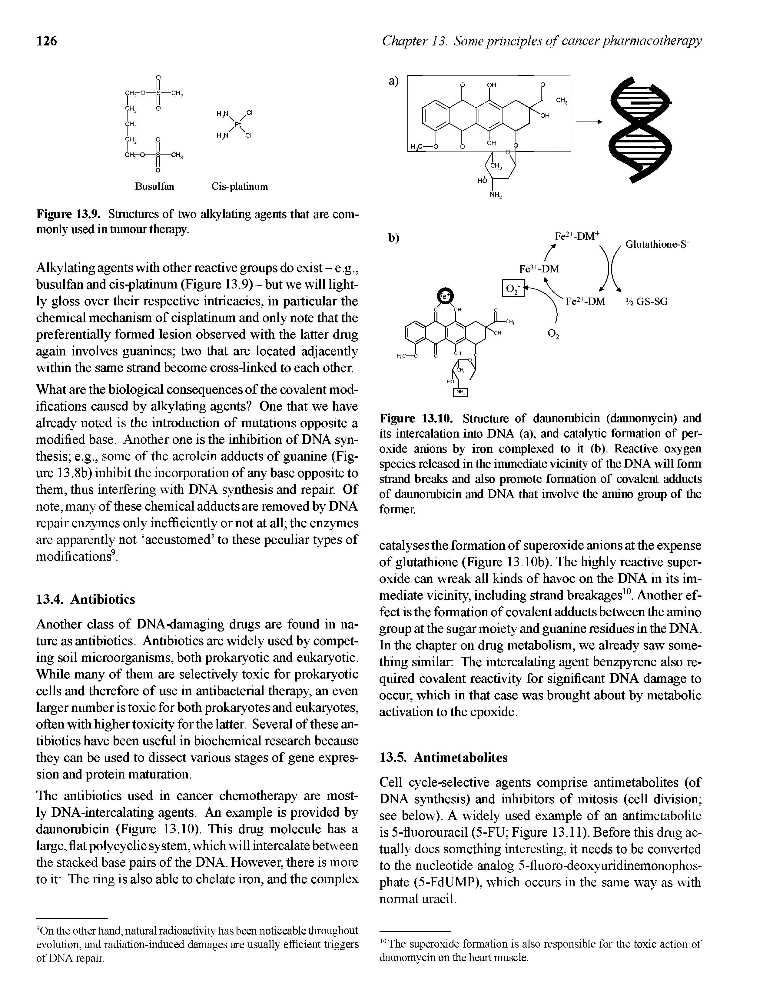 Figure 13.10. Structure of daunorabicin (daunomycin) and its intercalation into DNA (a), and catalytic formation of peroxide anions by iron complexed to it (b). Reactive oxygen species released in the immediate vicinity of the DNA will form strand breaks and also promote formation of covalent adducts of daimorabicin and DNA that involve the amino group of the former.