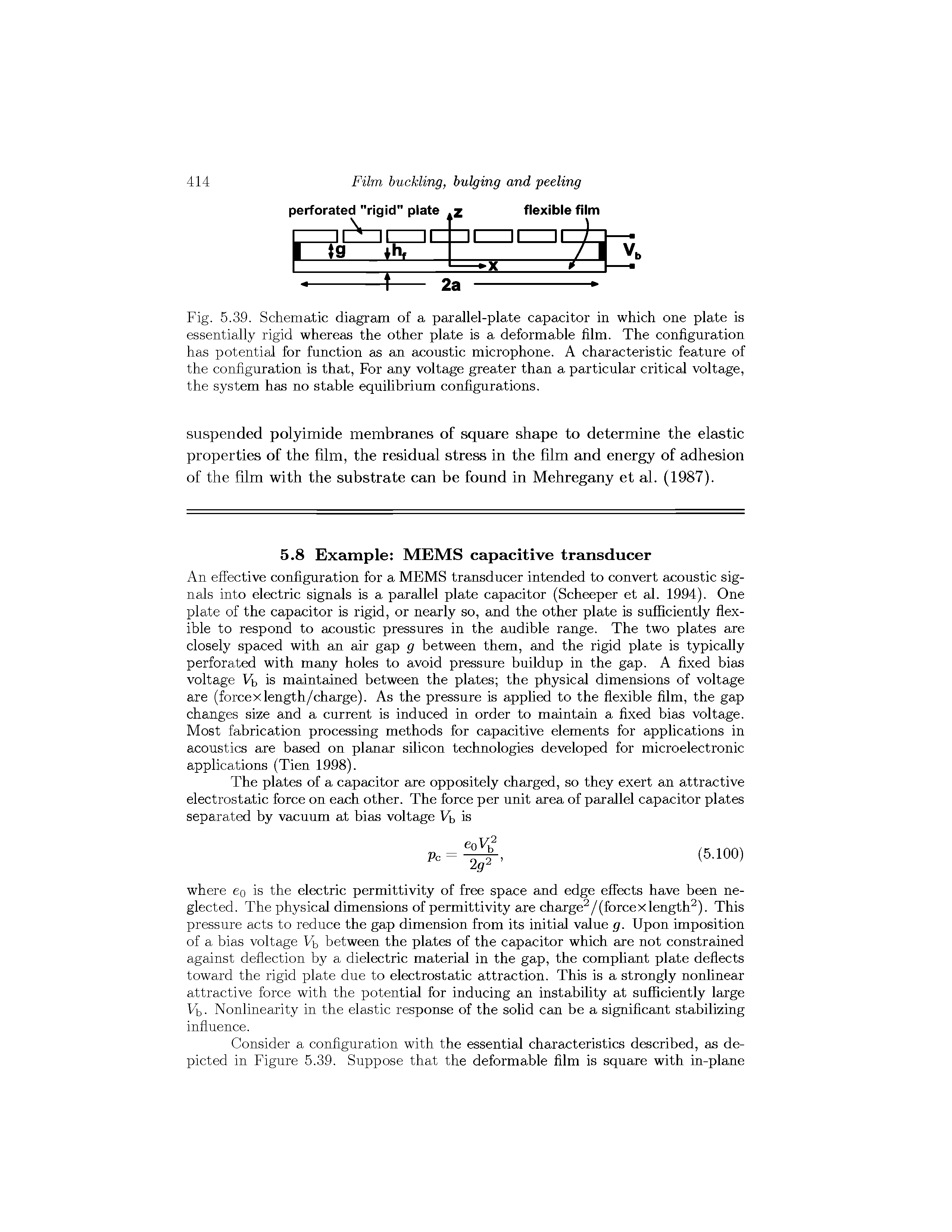 Fig. 5.39. Schematic diagram of a parallel-plate capacitor in which one plate is essentially rigid whereas the other plate is a deformable film. The configuration has potential for function as an acoustic microphone. A characteristic feature of the configuration is that, For any voltage greater than a particular critical voltage, the system has no stable equilibrium configurations.