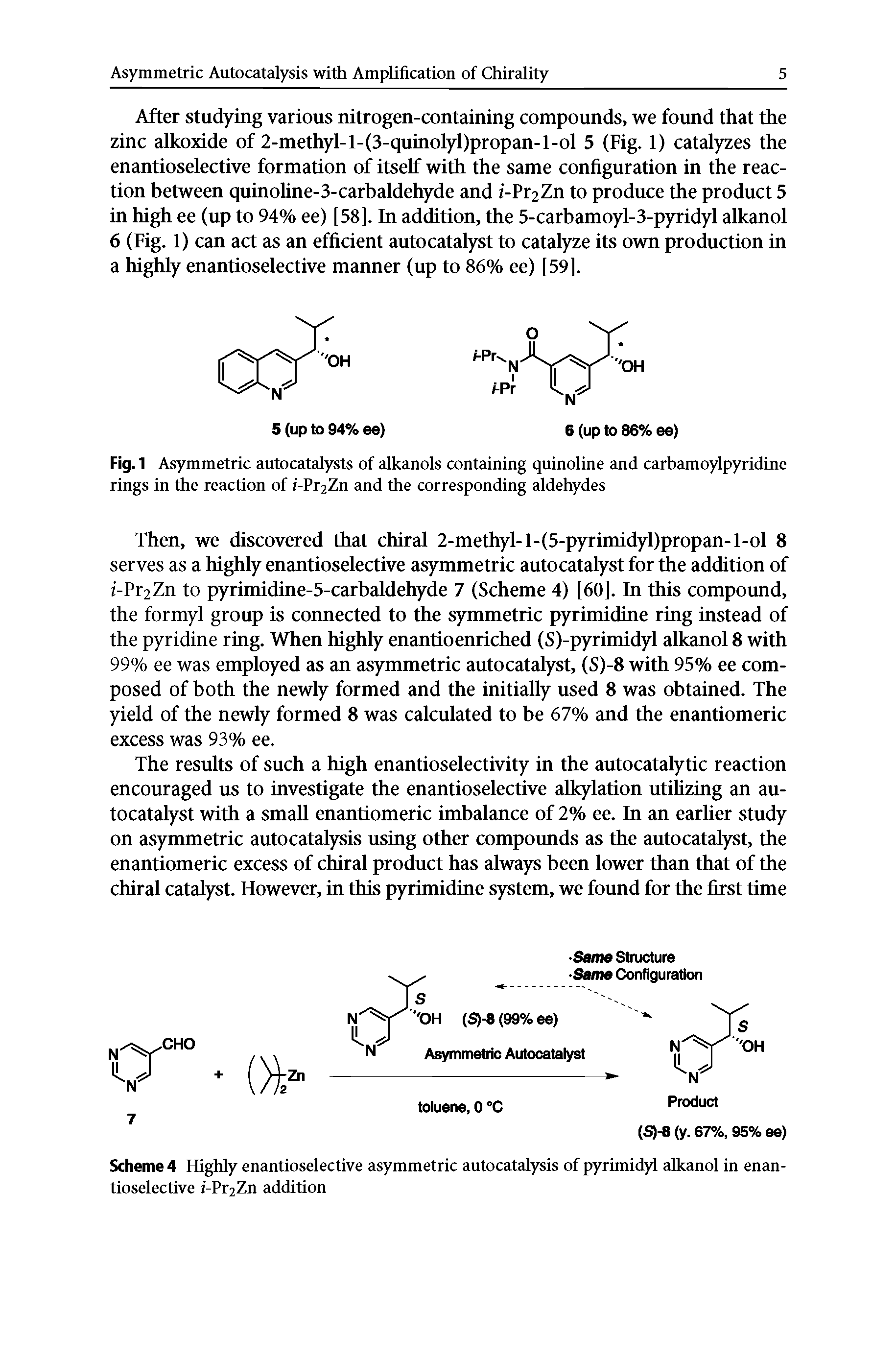 Scheme 4 Highly enantioselective asymmetric autocatalysis of pyrimidyl alkanol in enantioselective z -Pr2Zn addition...