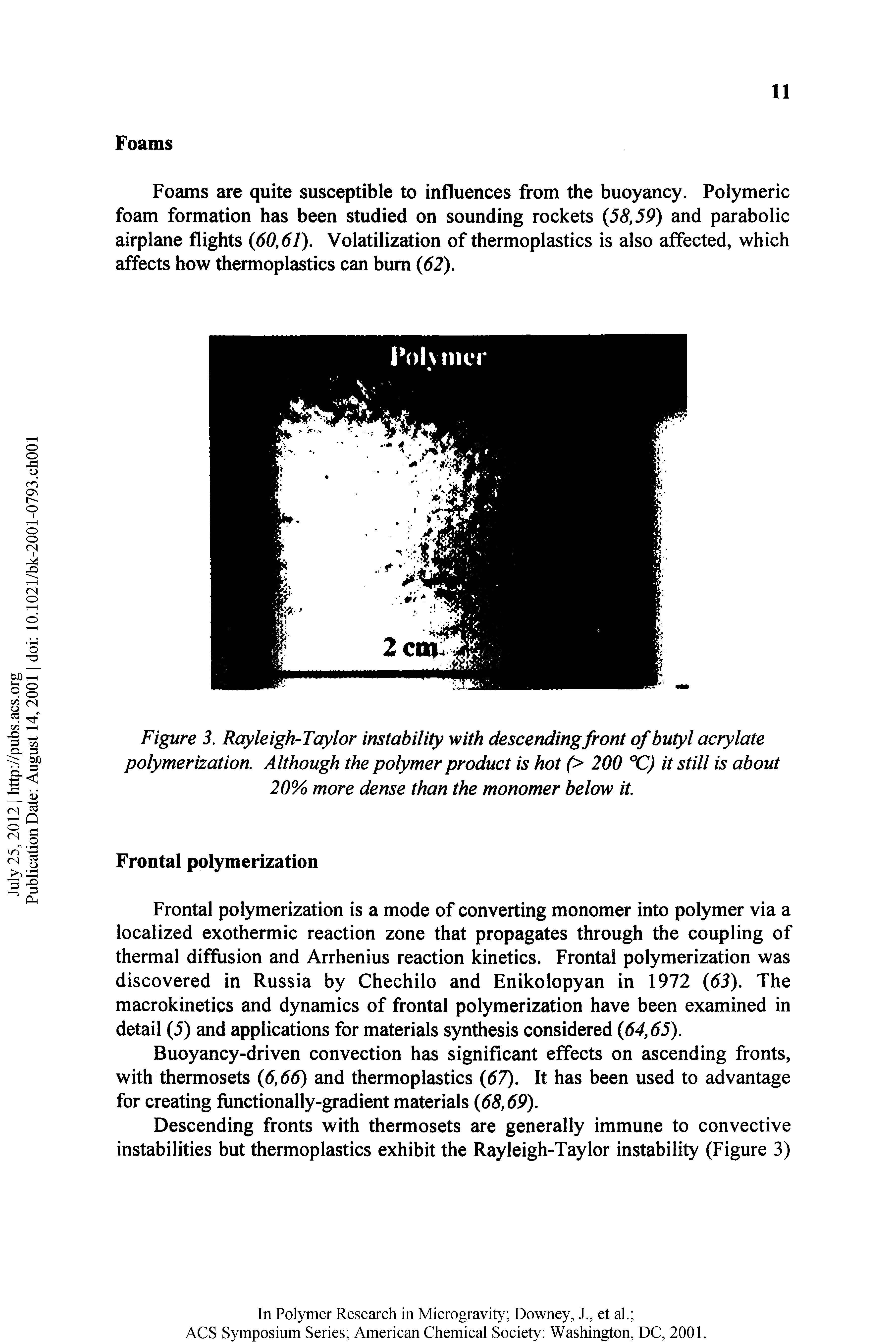 Figure 3. Rayleigh-Taylor instability with descending front of butyl acrylate polymerization. Although the polymer product is hot (> 200 °C) it still is about 20% more dense than the monomer below it.